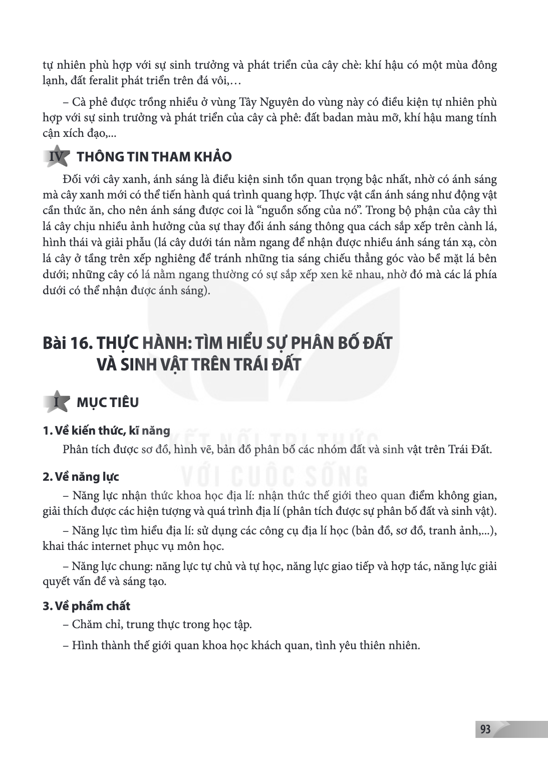 Thực hành: Tìm hiểu sự phân bố đất và sinh vật trên Trái Đất I MỤC TIÊU 1. Về kiến thức, kĩ năng Phân tích được sơ đồ, hình vẽ, bản đồ phân bố các nhóm đất và s