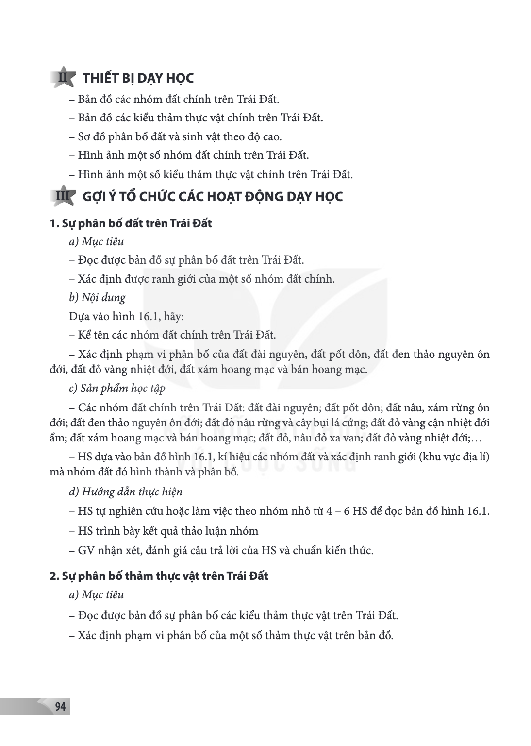 II THIẾT BỊ DẠY HỌC Bản đồ các nhóm đất chính trên Trái Đất. - Bản đồ các kiểu thảm thực vật chính trên Trái Đất. - Sơ đồ phân bố đất và sinh vật theo độ cao. -