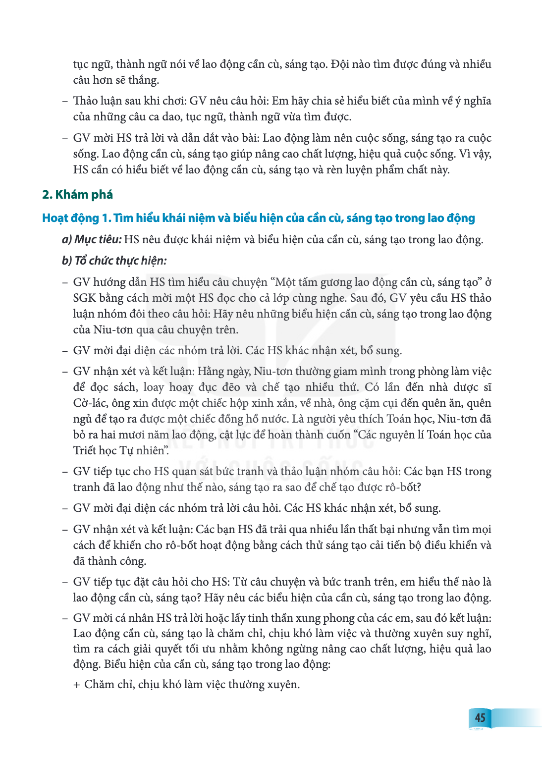 tục ngữ, thành ngữ nói về lao động cần cù, sáng tạo. Đội nào tìm được đúng và nhiều câu hơn sẽ thắng. - Thảo luận sau khi chơi: GV nêu câu hỏi: Em hãy chia sẻ h
