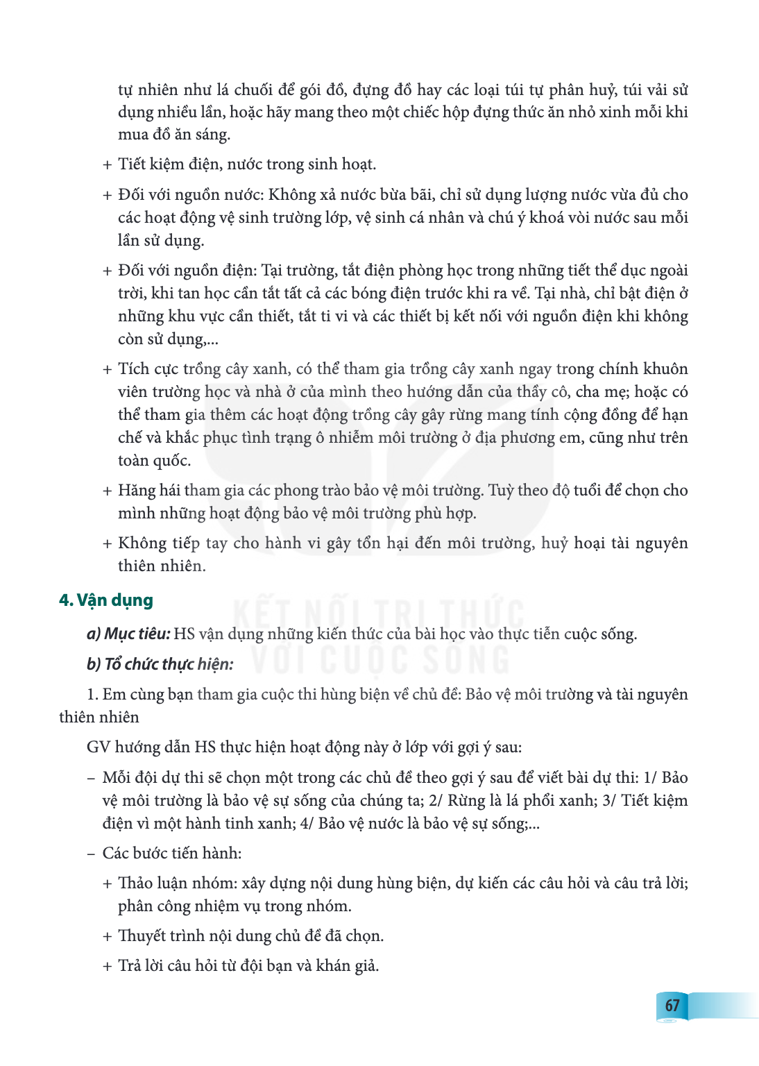 tự nhiên như lá chuối để gói đồ, đựng đồ hay các loại túi tự phân huỷ, túi vải sử dụng nhiều lần, hoặc hãy mang theo một chiếc hộp đựng thức ăn nhỏ xinh mỗi khi