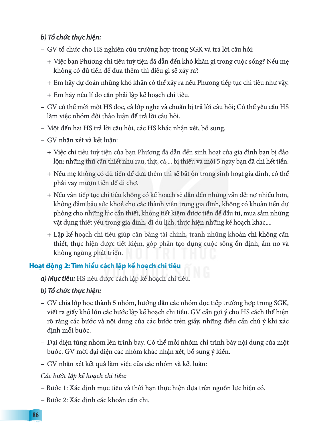 b) Tổ chức thực hiện: - GV tổ chức cho HS nghiên cứu trường hợp trong SGK và trả lời câu hỏi: Việc bạn Phương chi tiêu tuỳ tiện đã dẫn đến khó khăn gì trong cuộ
