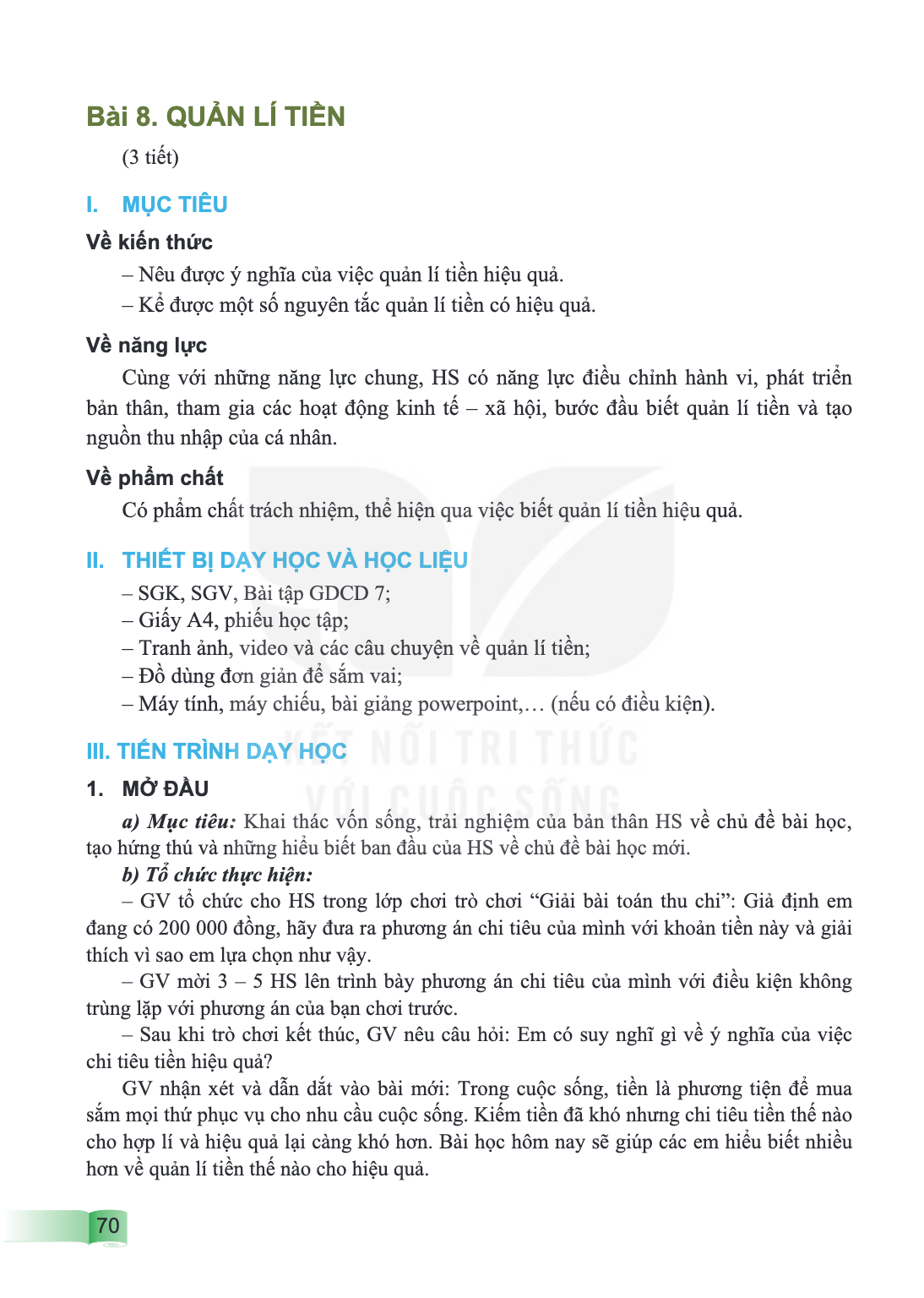 Bài 8. Quản lí tiền (3 tiết) I. MỤC TIÊU Về kiến thức – Nêu được ý nghĩa của việc quản lí tiền hiệu quả. – Kể được một số nguyên tắc quản lí tiền có hiệu quả. V