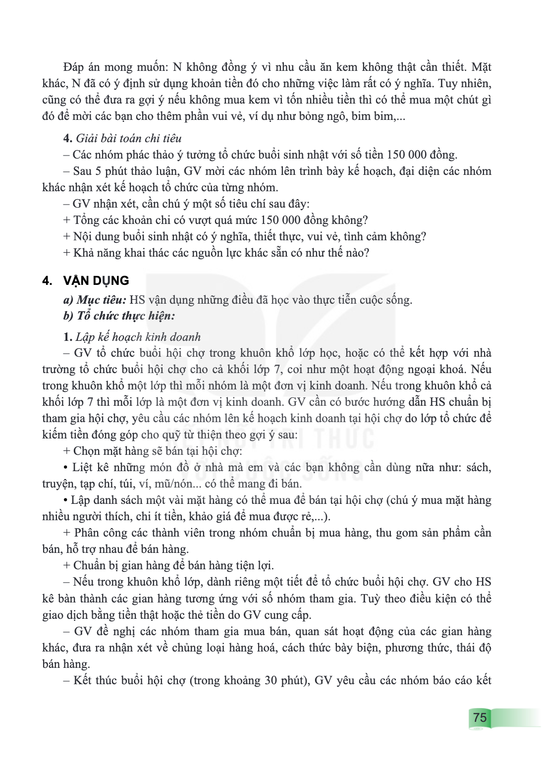 Đáp án mong muốn: N không đồng ý vì nhu cầu ăn kem không thật cần thiết. Mặt khác, N đã có ý định sử dụng khoản tiền đó cho những việc làm rất có ý nghĩa. Tuy n