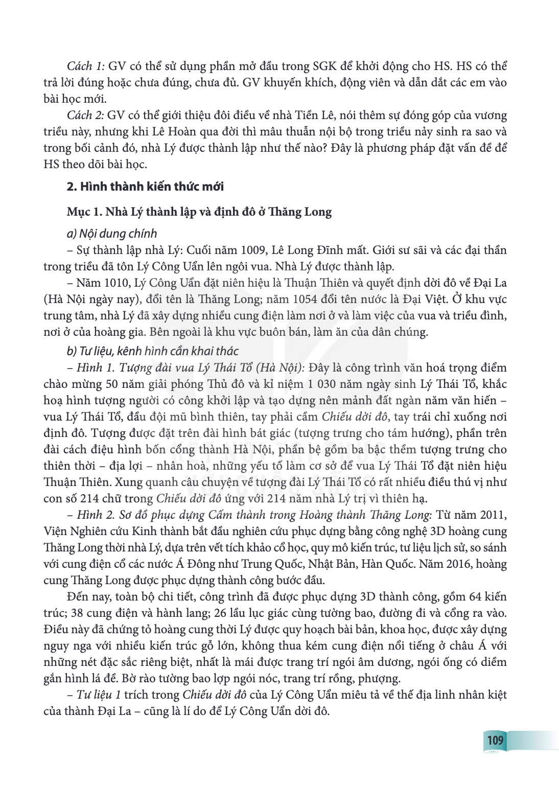 Cách 1: GV có thể sử dụng phần mở đầu trong SGK để khởi động cho HS. HS có thể trả lời đúng hoặc chưa đúng, chưa đủ. GV khuyến khích, động viên và dẫn dắt các e