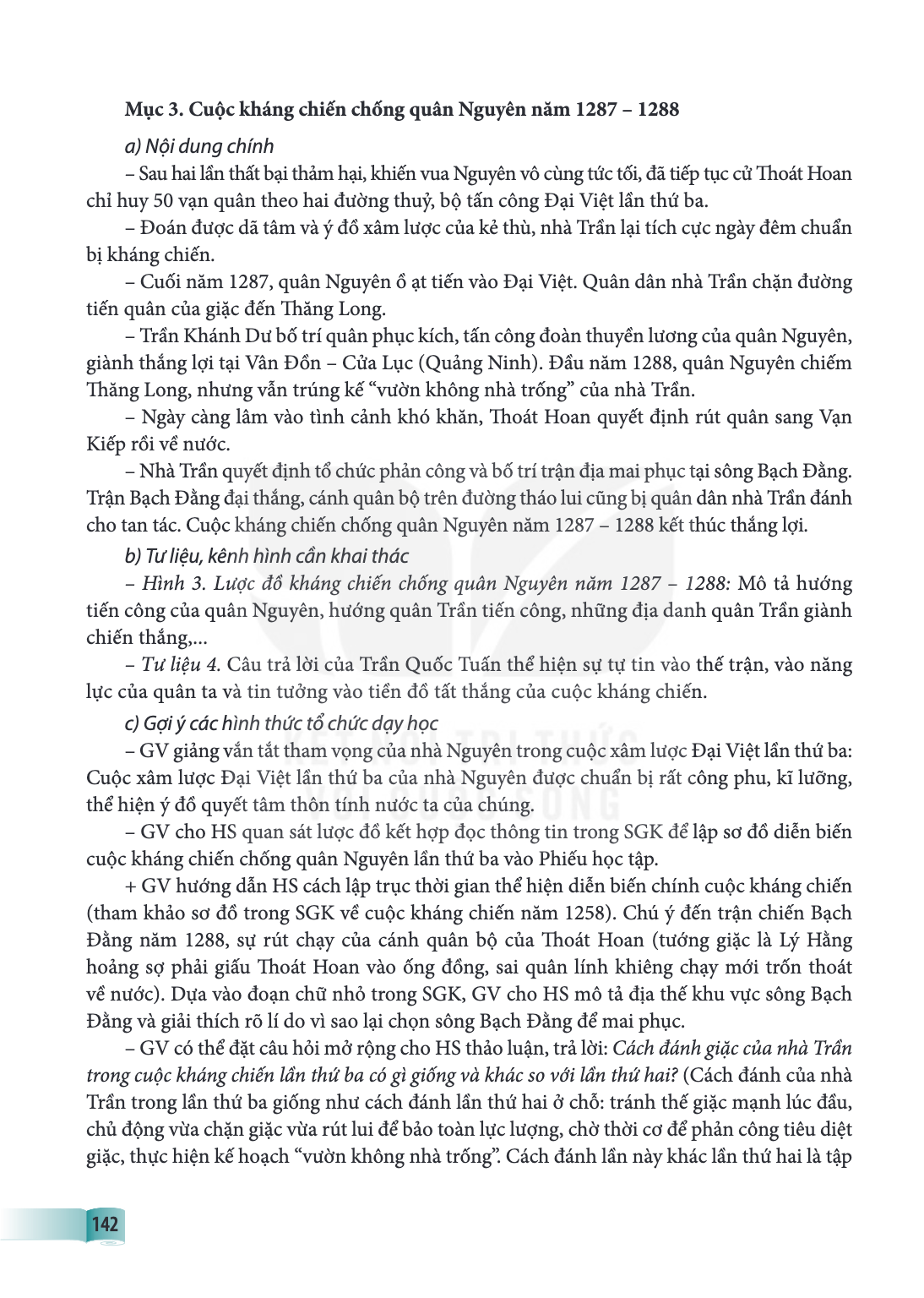 Mục 3. Cuộc kháng chiến chống quân Nguyên năm 1287 - 1288 a) Nội dung chính - Sau hai lần thất bại thảm hại, khiến vua Nguyên vô cùng tức tối, đã tiếp tục cử Th