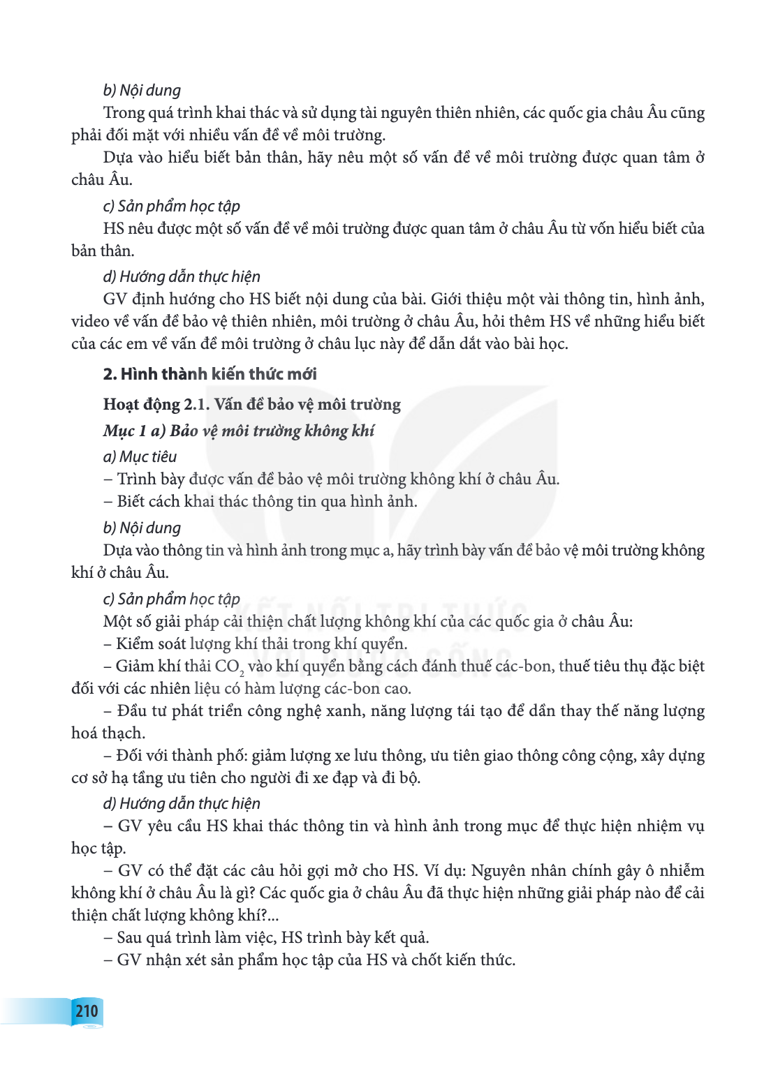 b) Nội dung Trong quá trình khai thác và sử dụng tài nguyên thiên nhiên, các quốc gia châu Âu cũng phải đối mặt với nhiều vấn đề về môi trường. Dựa vào hiểu biế
