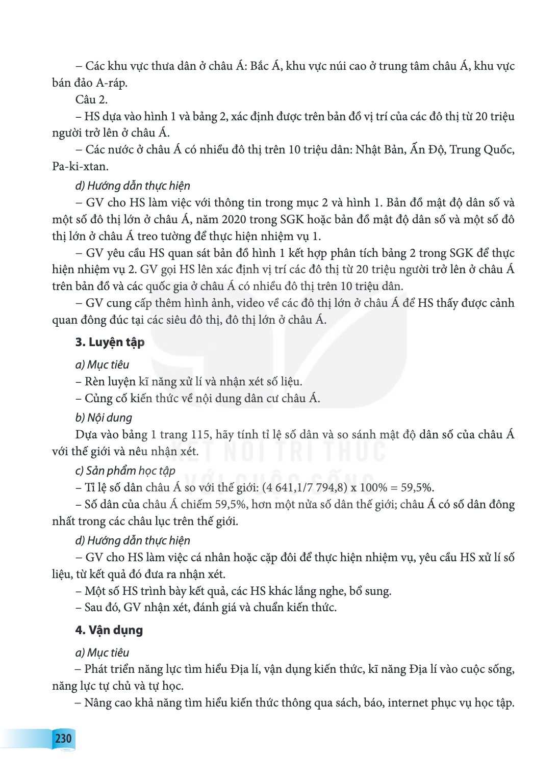 Các khu vực thưa dân ở châu Á: Bắc Á, khu vực núi cao ở trung tâm châu Á, khu vực bán đảo A-ráp. Câu 2. - HS dựa vào hình 1 và bảng 2, xác định được trên bản đồ