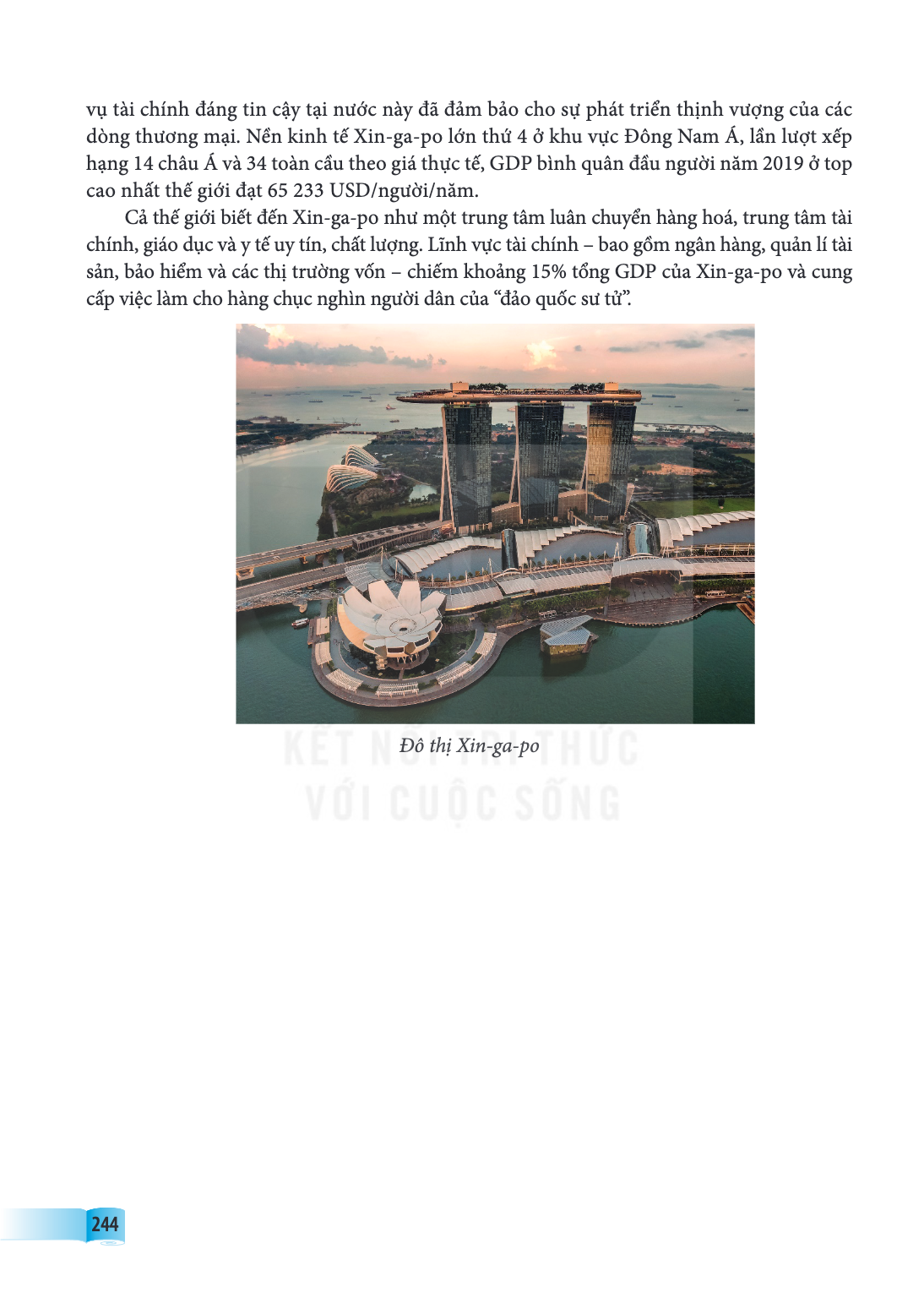 vụ tài chính đáng tin cậy tại nước này đã đảm bảo cho sự phát triển thịnh vượng của các dòng thương mại. Nền kinh tế Xin-ga-po lớn thứ 4 ở khu vực Đông Nam Á, l