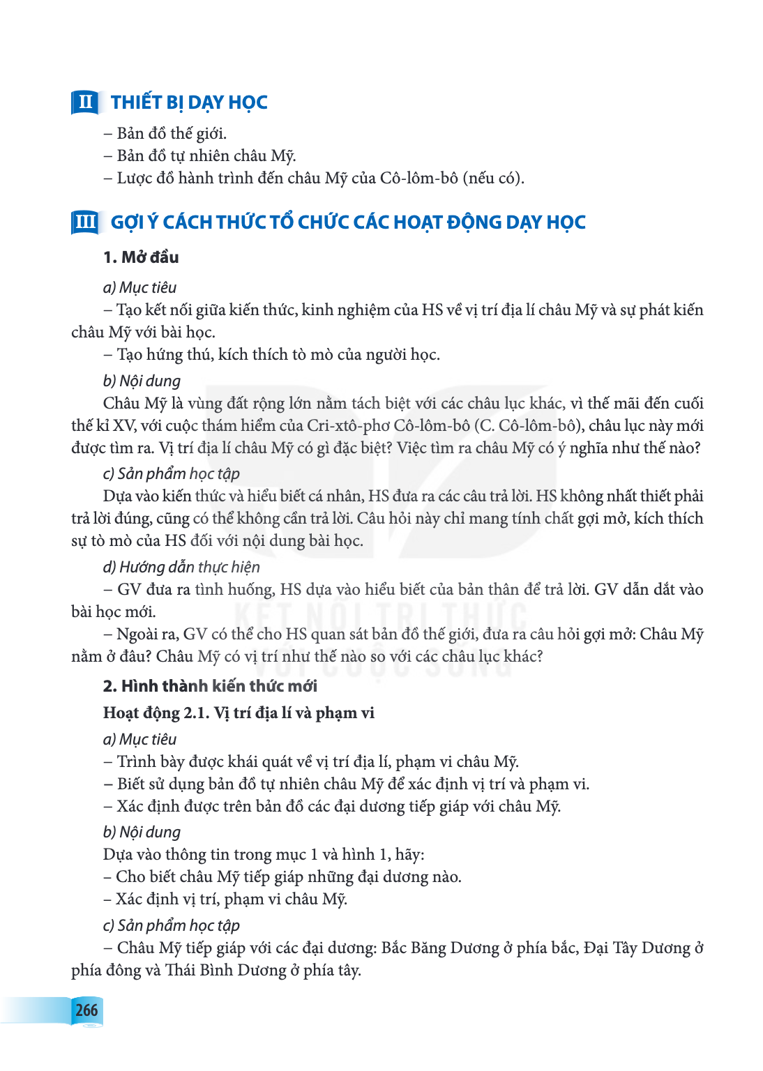 II THIẾT BỊ DẠY HỌC Bản đồ thế giới. - Bản đồ tự nhiên châu Mỹ. - Lược đồ hành trình đến châu Mỹ của Cô-lôm-bô (nếu có). III GỢI Ý CÁCH THỨC TỔ CHỨC CÁC HOẠT ĐỘ