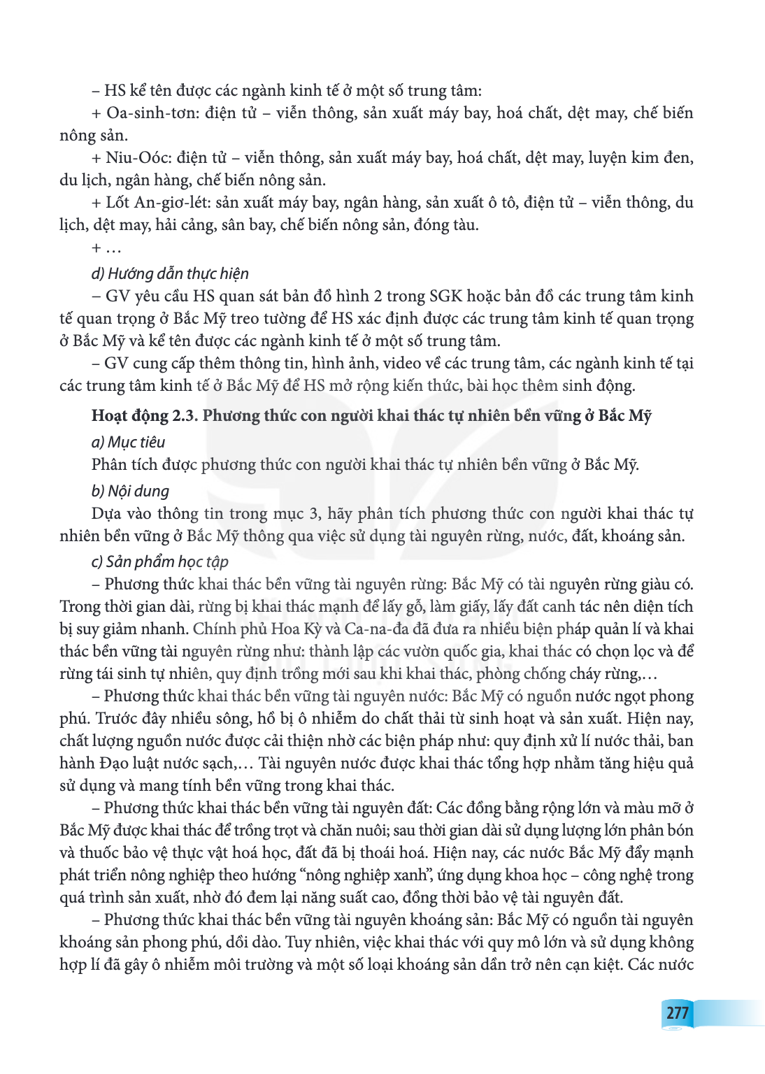 HS kể tên được các ngành kinh tế ở một số trung tâm: + Oa-sinh-tơn: điện tử - viễn thông, sản xuất máy bay, hoá chất, dệt may, chế biến nông sản. Niu-Oóc: điện 