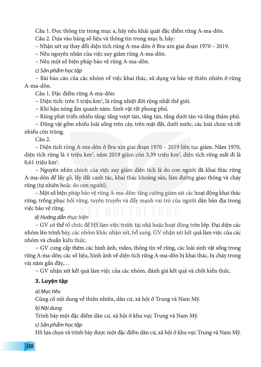 Câu 1. Đọc thông tin trong mục a, hãy nêu khái quát đặc điểm rừng A-ma-dôn. Câu 2. Dựa vào bảng số liệu và thông tin trong mục b, hãy: - Nêu nguyên nhân của việ