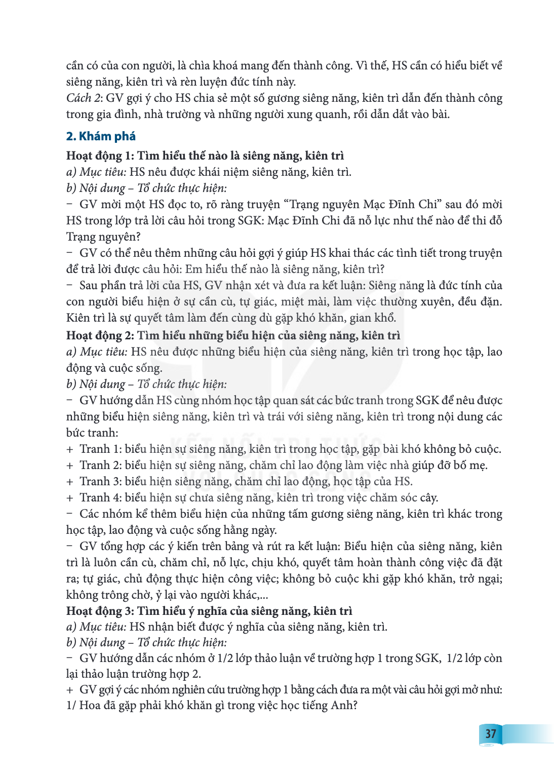 cần có của con người, là chìa khoá mang đến thành công. Vì thế, HS cần có hiểu biết về siêng năng, kiên trì và rèn luyện đức tính này. Cách 2: GV gợi ý cho HS c