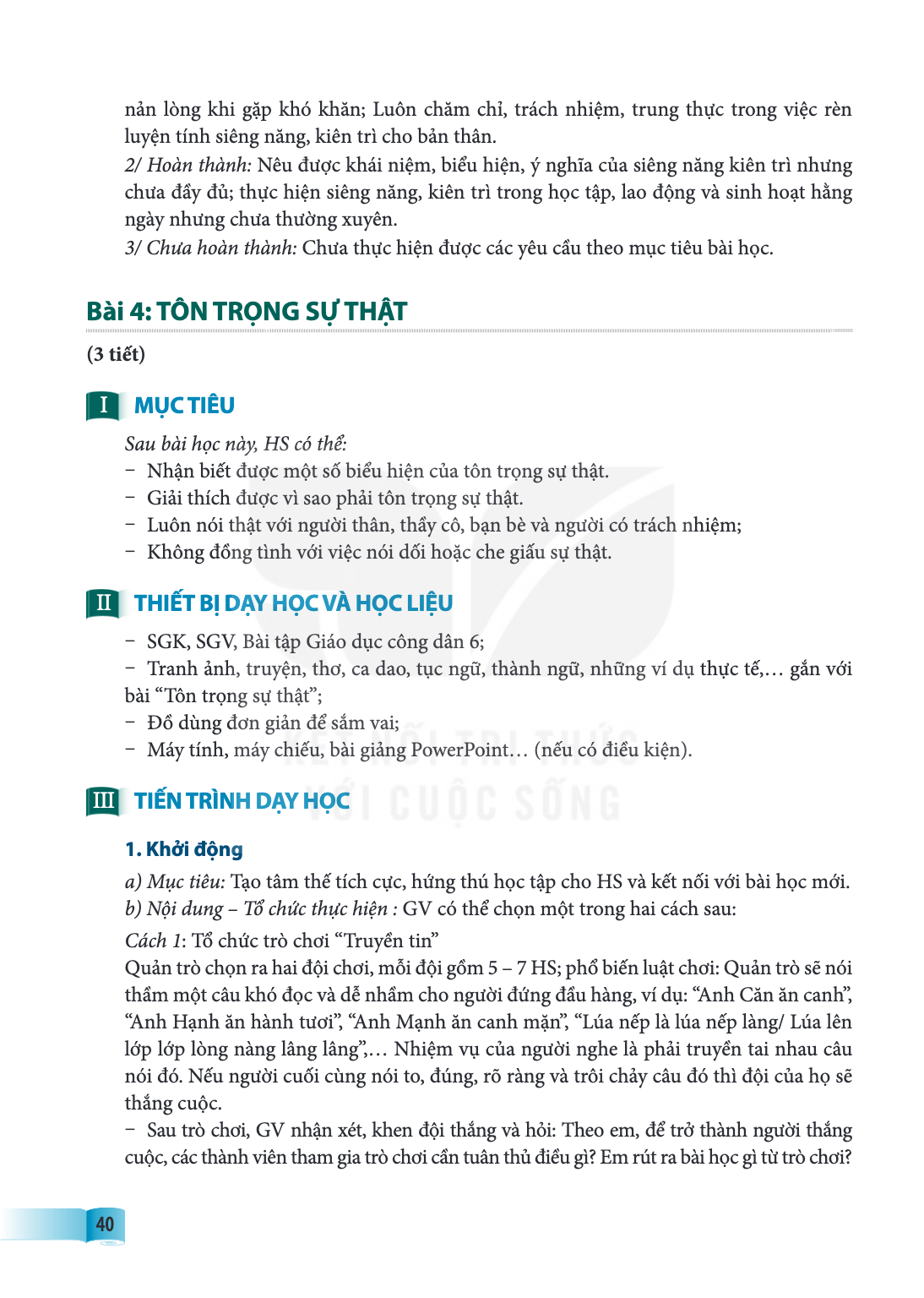 Bài Bài 4:. Tôn trọng sự thật (3 tiết) I MỤC TIÊU Sau bài học này, HS có thể: – Nhận biết được một số biểu hiện của tôn trọng sự thật. – Giải thích được vì sao 