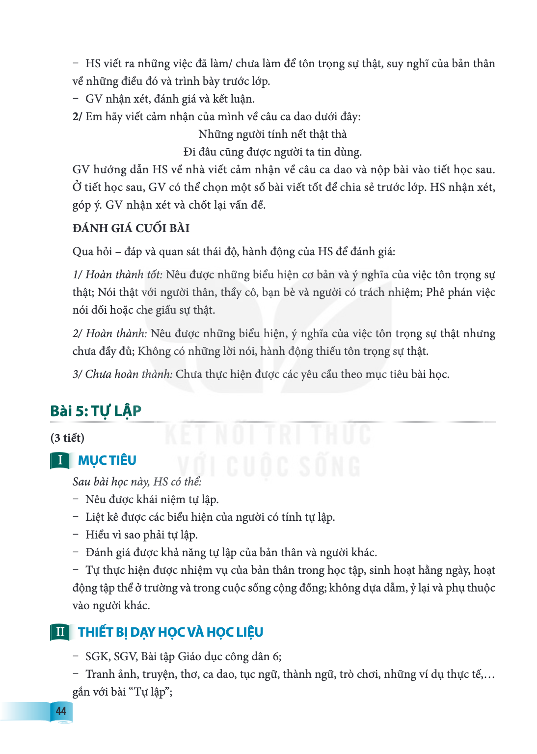 Bài 5. TỰ LẬP (3 tiết) I MỤC TIÊU Sau bài học này, HS có thể: – Nêu được khái niệm tự lập. – Liệt kê được các biểu hiện của người có tính tự lập. – Hiểu vì sao 