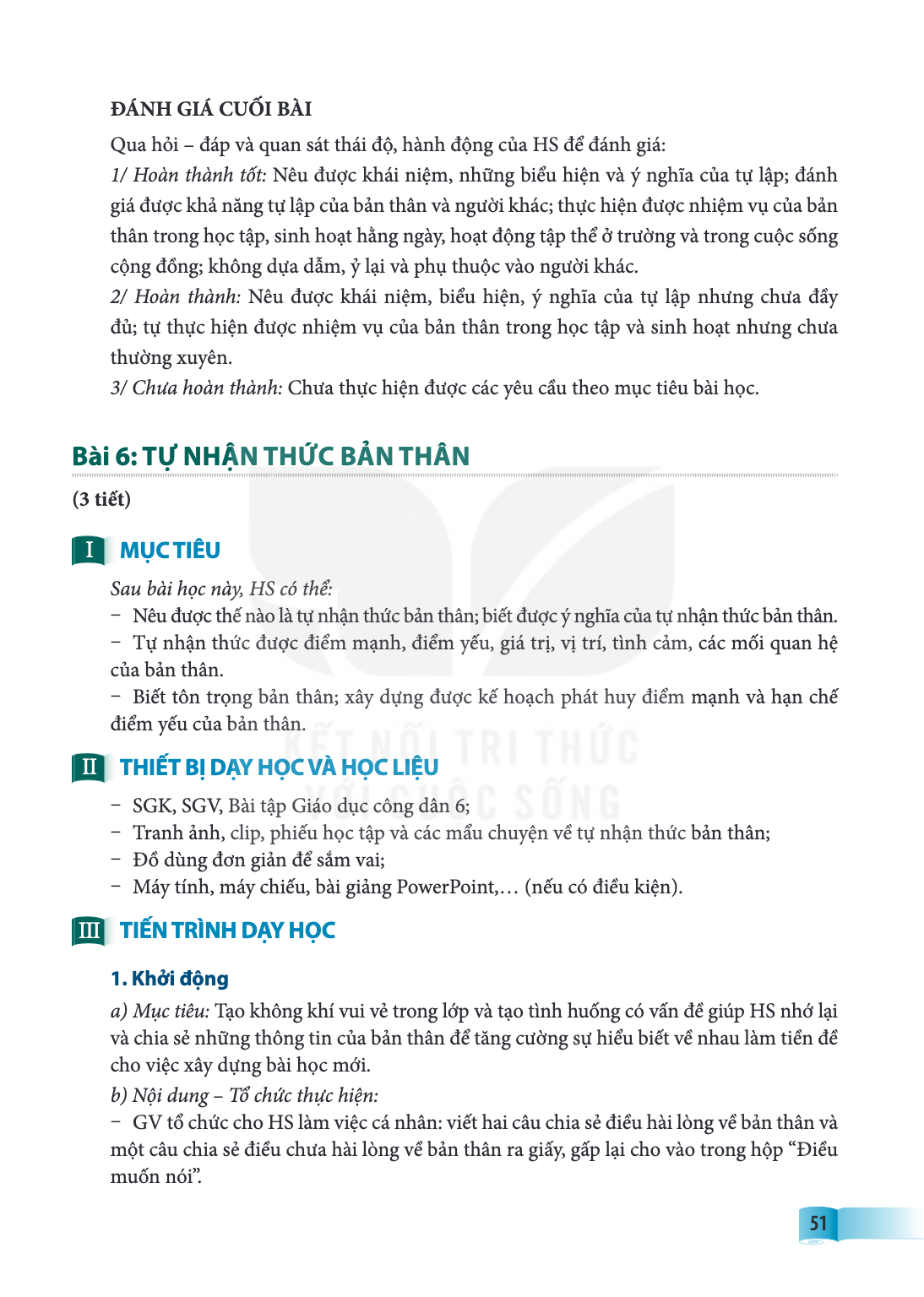 Bài Bài 6:. Tự nhận thức bản thân (3 tiết) I MỤC TIÊU Sau bài học này, HS có thể: – Nêu được thế nào là tự nhận thức bản thân; biết được ý nghĩa của tự nhận thứ