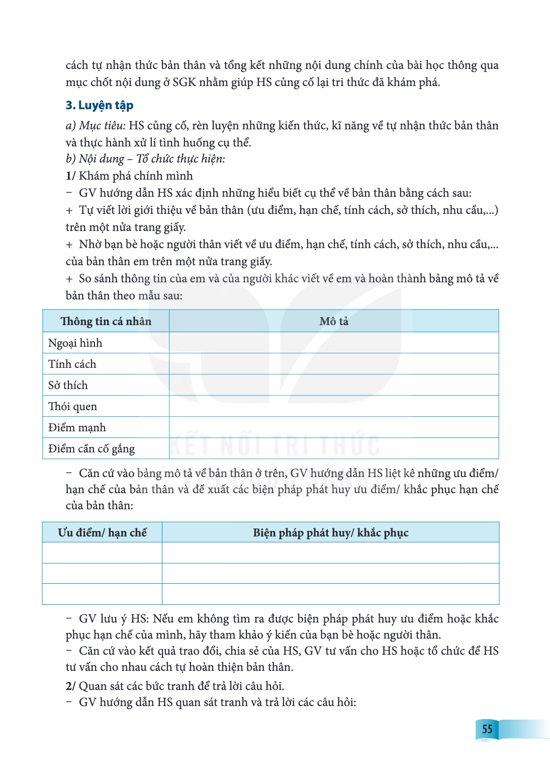 cách tự nhận thức bản thân và tổng kết những nội dung chính của bài học thông qua mục chốt nội dung ở SGK nhằm giúp HS củng cố lại tri thức đã khám phá. 3. Luyệ