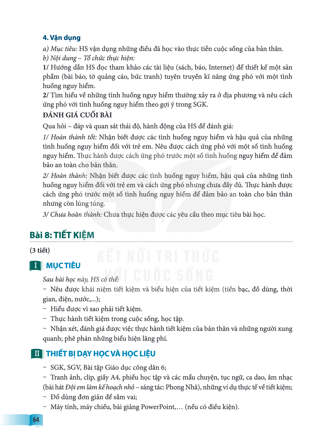 Bài Bài 8:. Tiết kiệm (3 tiết) I MỤC TIÊU Sau bài học này, HS có thể: – Nêu được khái niệm tiết kiệm và biểu hiện của tiết kiệm (tiền bạc, đồ dùng, thời gian, đ