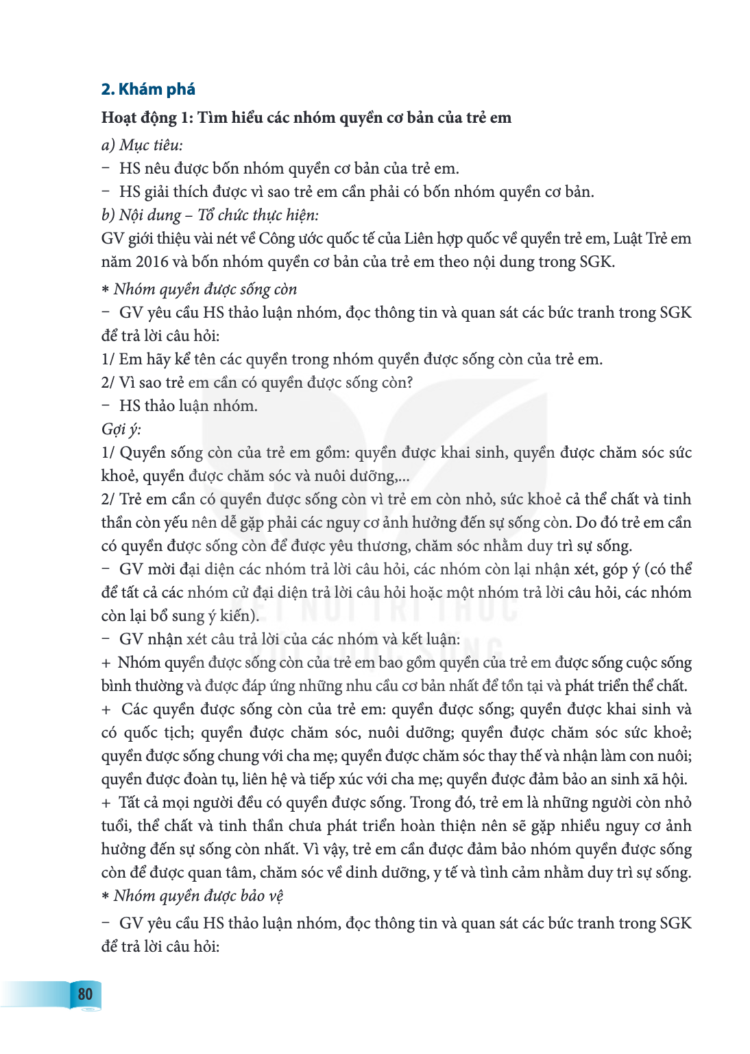 2. Khám phá Hoạt động 1: Tìm hiểu các nhóm quyền cơ bản của trẻ em a) Mục tiêu: � HS nêu được bốn nhóm quyền cơ bản của trẻ em. � HS giải thích được vì sao trẻ 