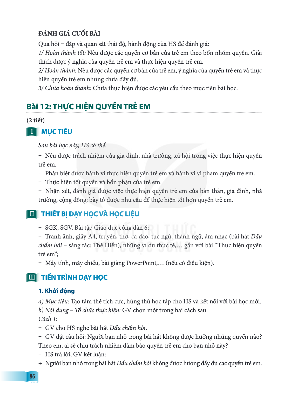 Bài 12: THỰC HIỆN QUYỀN TRẺ EM (2 tiết) I MỤC TIÊU Sau bài học này, HS có thể: – Nêu được trách nhiệm của gia đình, nhà trường, xã hội trong việc thực hiện quyề