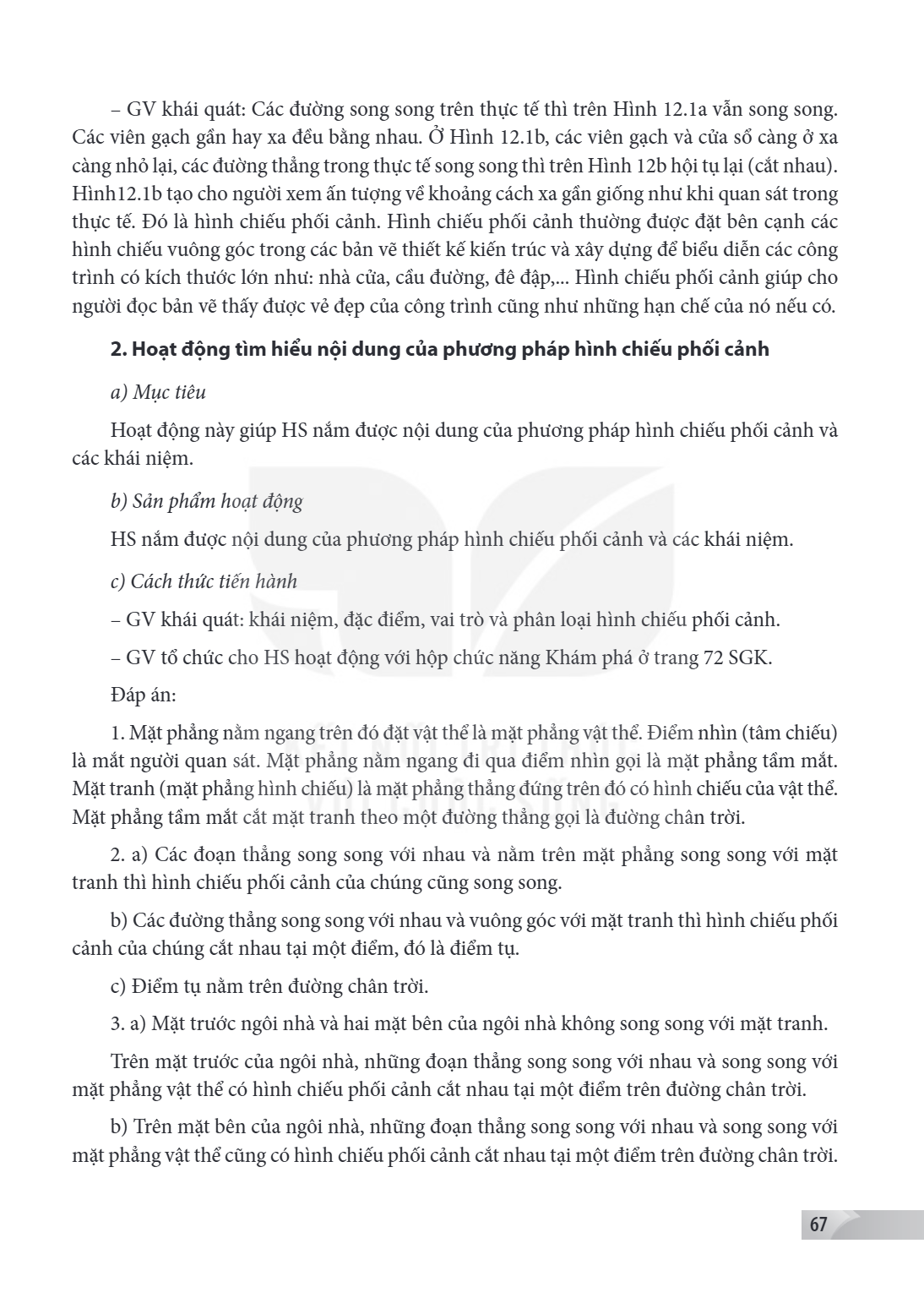 GV khái quát: Các đường song song trên thực tế thì trên Hình 12.1a vẫn song song. Các viên gạch gần hay xa đều bằng nhau. Ở Hình 12.1b, các viên gạch và cửa sổ 
