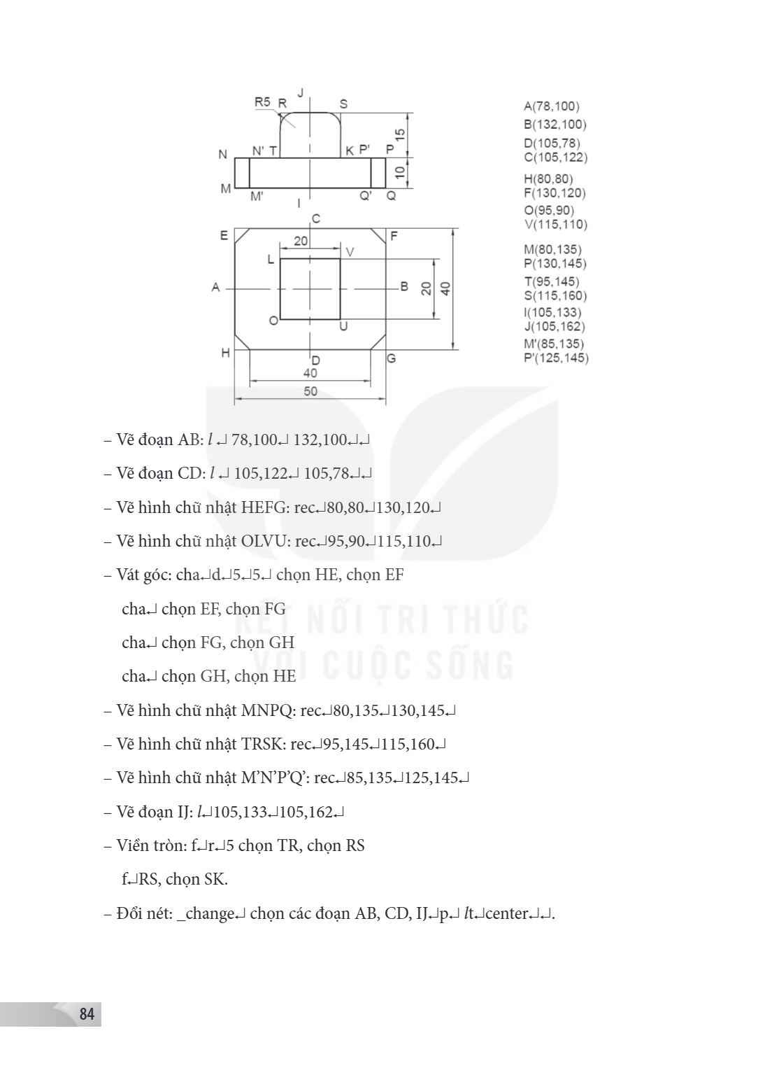 Vẽ đoạn AB: l ↵ 78,100↵ 132,100↵↵ - Vẽ đoạn CD: l ↵ 105,122↵ 105,78↵↵ - Vẽ hình chữ nhật HEFG: rec↵80,80↵130,120↵ - Vẽ hình chữ nhật OLVU: rec↵95,90↵115,110↵ - 