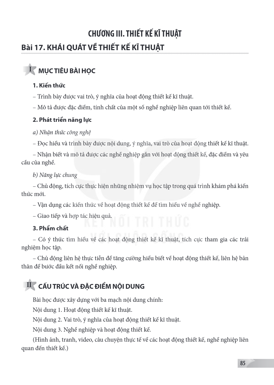 Chương III. THIẾT KẾ KĨ THUẬT Bài 17. KHÁI QUÁT VỀ THIẾT KẾ KĨ THUẬT I MỤC TIÊU BÀI HỌC 1. Kiến thức – Trình bày được vai trò, ý nghĩa của hoạt động thiết kế kĩ