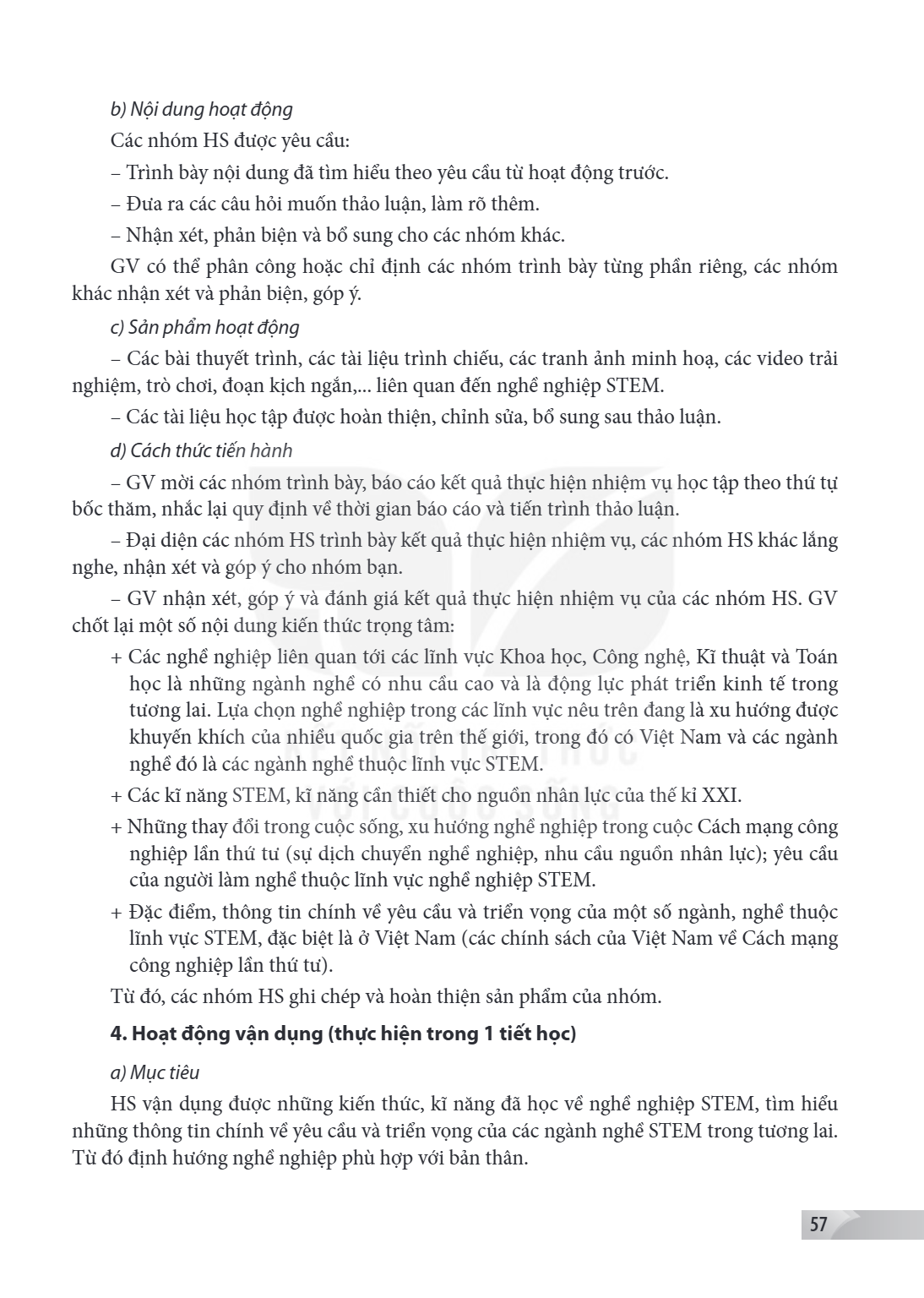 b) Nội dung hoạt động Các nhóm HS được yêu cầu: - Trình bày nội dung đã tìm hiểu theo yêu cầu từ hoạt động trước. - Đưa ra các câu hỏi muốn thảo luận, làm rõ th