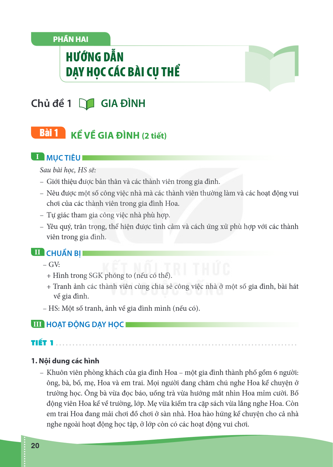 Chủ đề 1 GIA ĐÌNH Bài 1 KỂ VỀ GIA ĐÌNH (2 tiết) I MỤC TIÊU Sau bài học, HS sẽ: – Giới thiệu được bản thân và các thành viên trong gia đình. – Nêu được một số cô