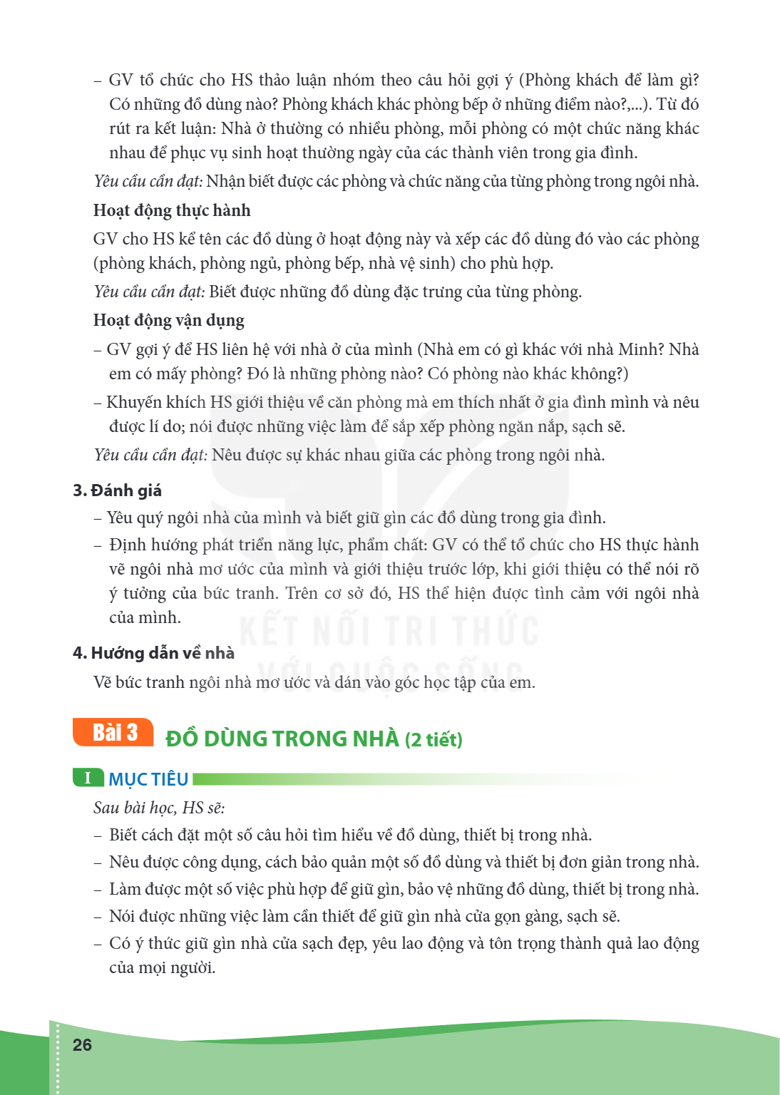 Bài 3 ĐỒ DÙNG TRONG NHÀ (2 tiết) I MỤC TIÊU Sau bài học, HS sẽ: – Biết cách đặt một số câu hỏi tìm hiểu về đồ dùng, thiết bị trong nhà. – Nêu được công dụng, cá