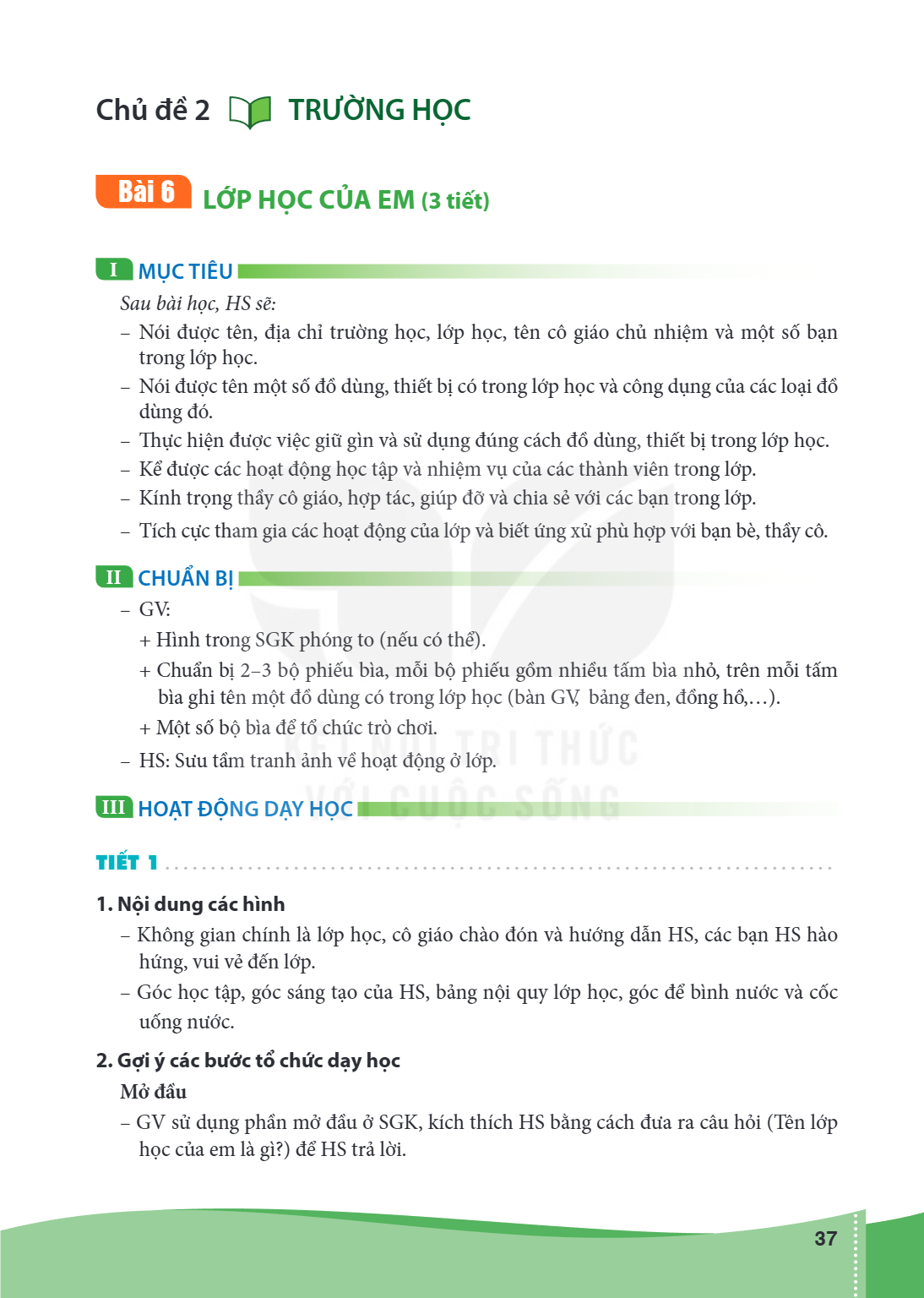 Chủ đề 2 TRƯỜNG HỌC Bài 6 LỚP HỌC CỦA EM (3 tiết) I MỤC TIÊU Sau bài học, HS sẽ: Nói được tên, địa chỉ trường học, lớp học, tên cô giáo chủ nhiệm và một số bạn 