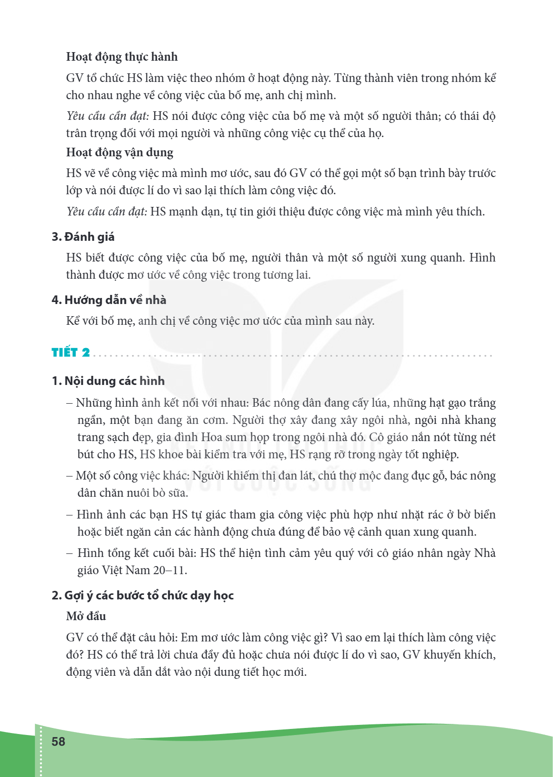 Hoạt động thực hành GV tổ chức HS làm việc theo nhóm ở hoạt động này. Từng thành viên trong nhóm kể cho nhau nghe về công việc của bố mẹ, anh chị mình. Yêu cầu 