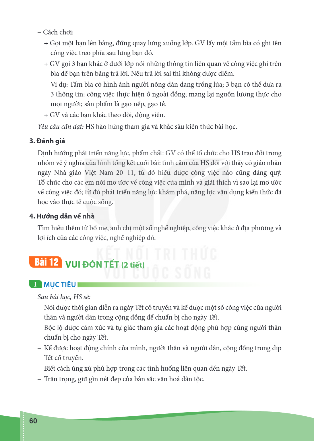 Bài 12 VUI ĐÓN TẾT (2 tiết) I MỤC TIÊU Sau bài học, HS sẽ: – Nói được thời gian diễn ra ngày Tết cổ truyền và kể được một số công việc của người thân và người d