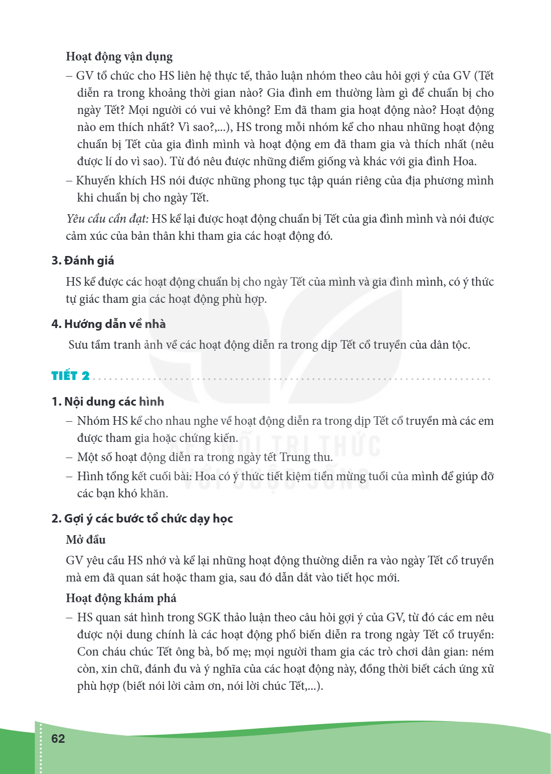 Hoạt động vận dụng GV tổ chức cho HS liên hệ thực tế, thảo luận nhóm theo câu hỏi gợi ý của GV (Tết diễn ra trong khoảng thời gian nào? Gia đình em thường làm g