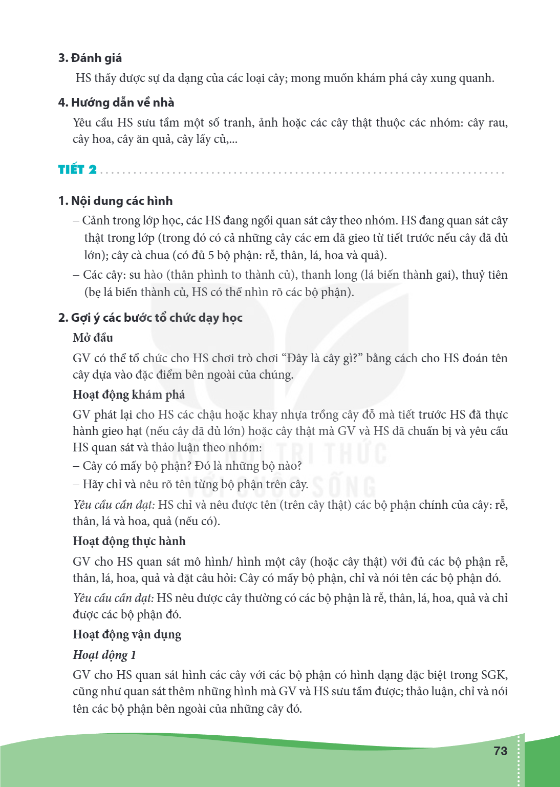 3. Đánh giá HS thấy được sự đa dạng của các loại cây; mong muốn khám phá cây xung quanh. 4. Hướng dẫn về nhà Yêu cầu HS sưu tầm một số tranh, ảnh hoặc các cây t