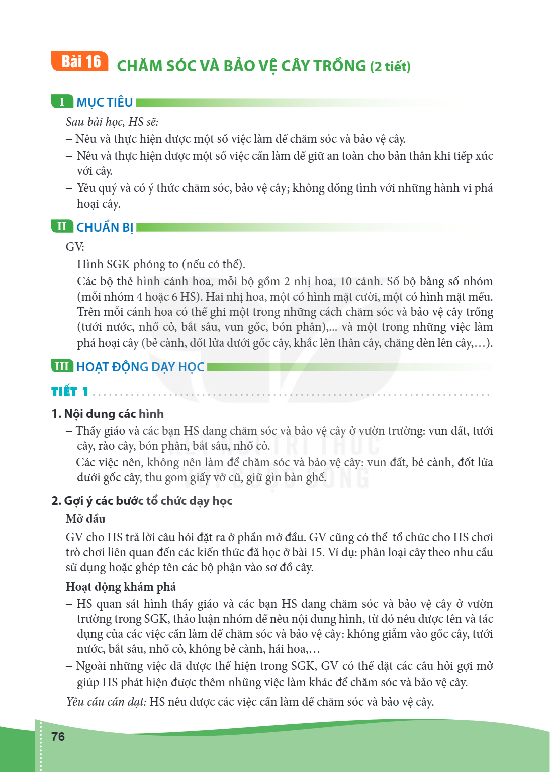 Bài Bài 16.. Chăm sóc và bảo vệ cây trồng (2 tiết) I MỤC TIÊU Sau bài học, HS sẽ: – Nêu và thực hiện được một số việc làm để chăm sóc và bảo vệ cây. – Nêu và th
