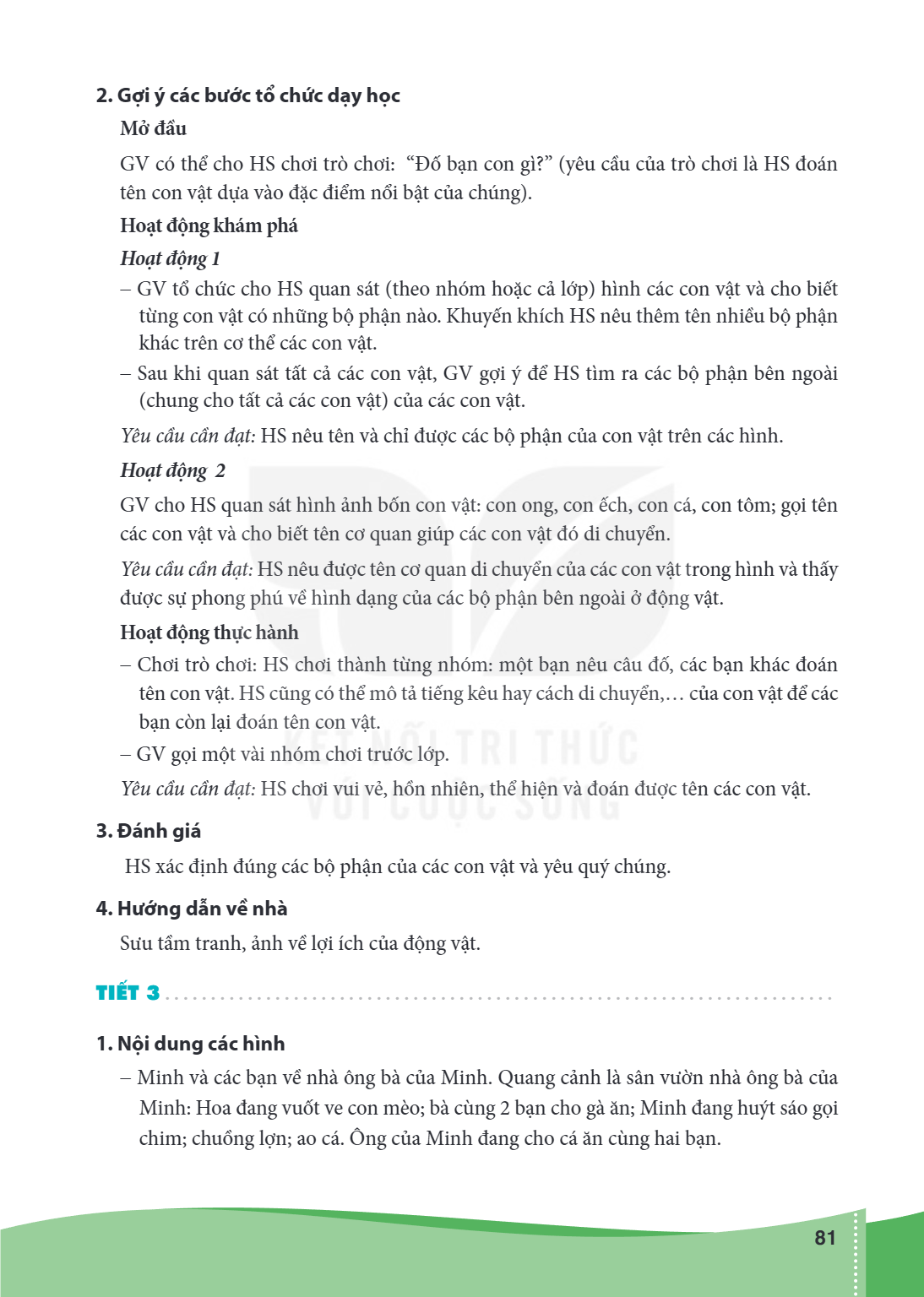 2. Gợi ý các bước tổ chức dạy học Mở đầu GV có thể cho HS chơi trò chơi: "Đố bạn con gì?" (yêu cầu của trò chơi là HS đoán tên con vật dựa vào đặc điểm nổi bật 