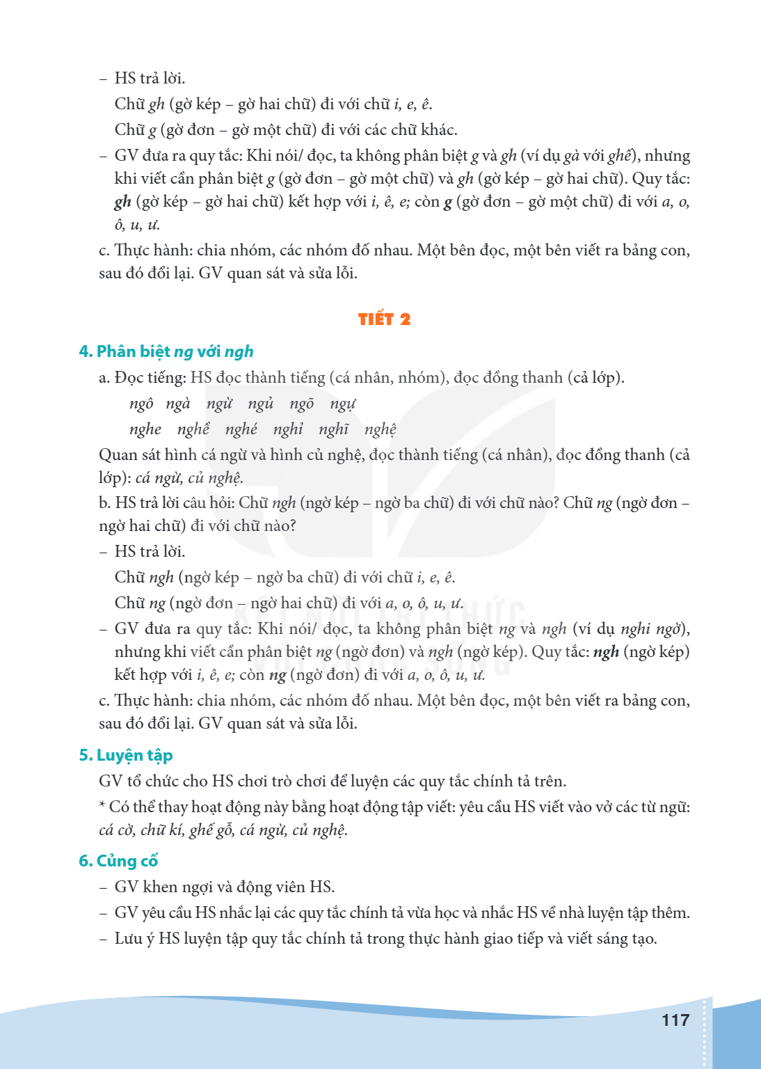 HS trả lời. Chữ gh (gờ kép - gờ hai chữ) đi với chữ i, e, ê. Chữ g (gờ đơn - gờ một chữ) đi với các chữ khác. - GV đưa ra quy tắc: Khi nói/ đọc, ta không phân b