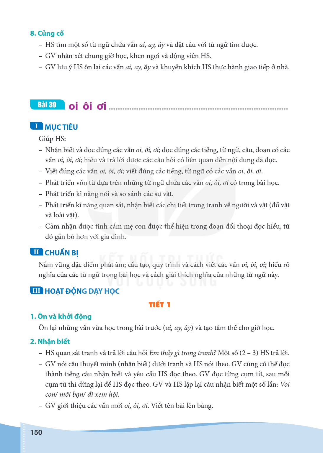 Bài 39. oi ôi ơi I MỤC TIÊU Giúp HS: – Nhận biết và đọc đúng các vần oi, ôi, ơi; đọc đúng các tiếng, từ ngữ, câu, đoạn có các vần oi, ôi, ơi; hiểu và trả lời đư