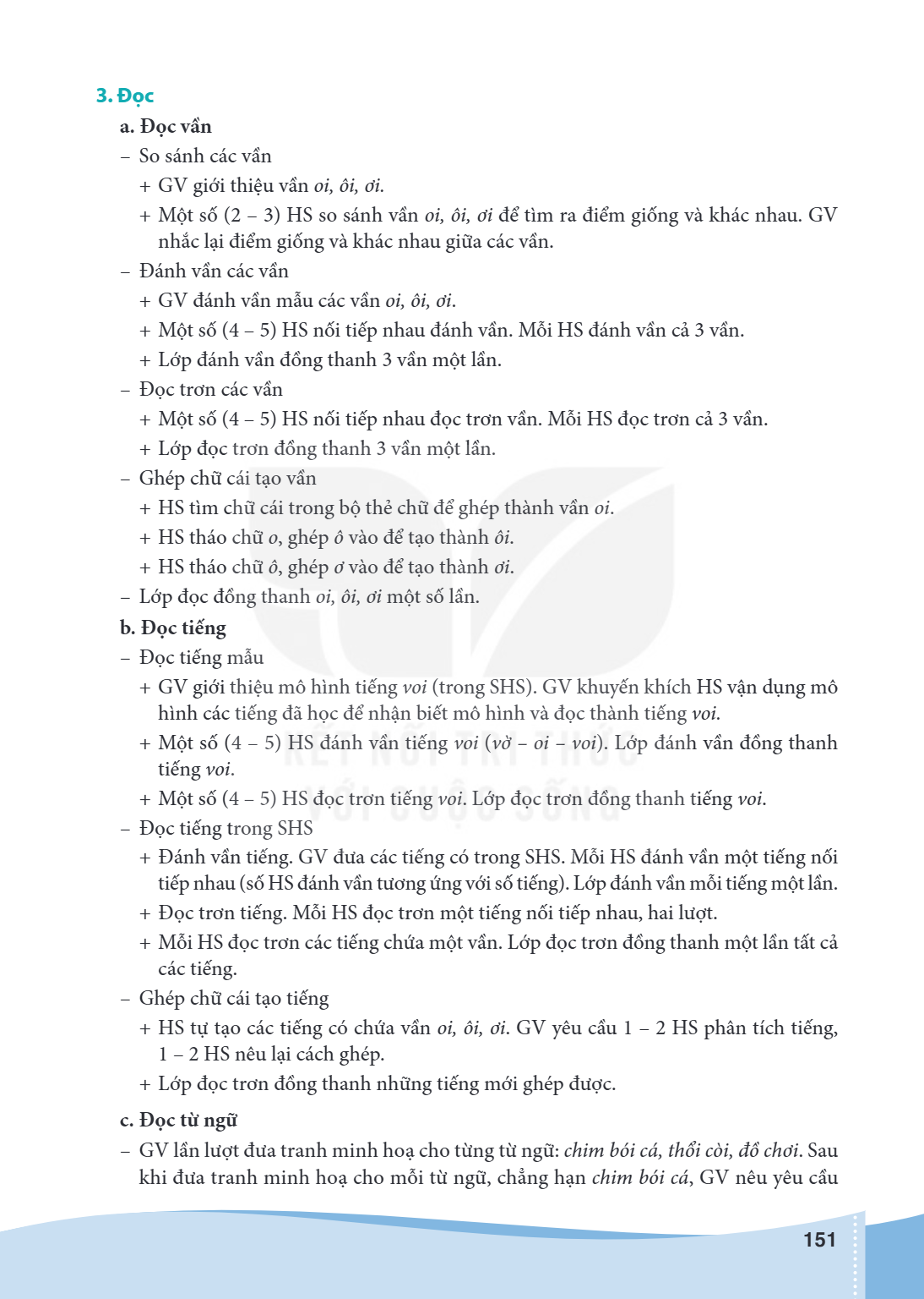 3. Đọc a. Đọc vần So sánh các vần GV giới thiệu vần oi, ôi, ơi. + Một số (2 - 3) HS so sánh vần oi, ôi, ơi để tìm ra điểm giống và khác nhau. GV nhắc lại điểm g