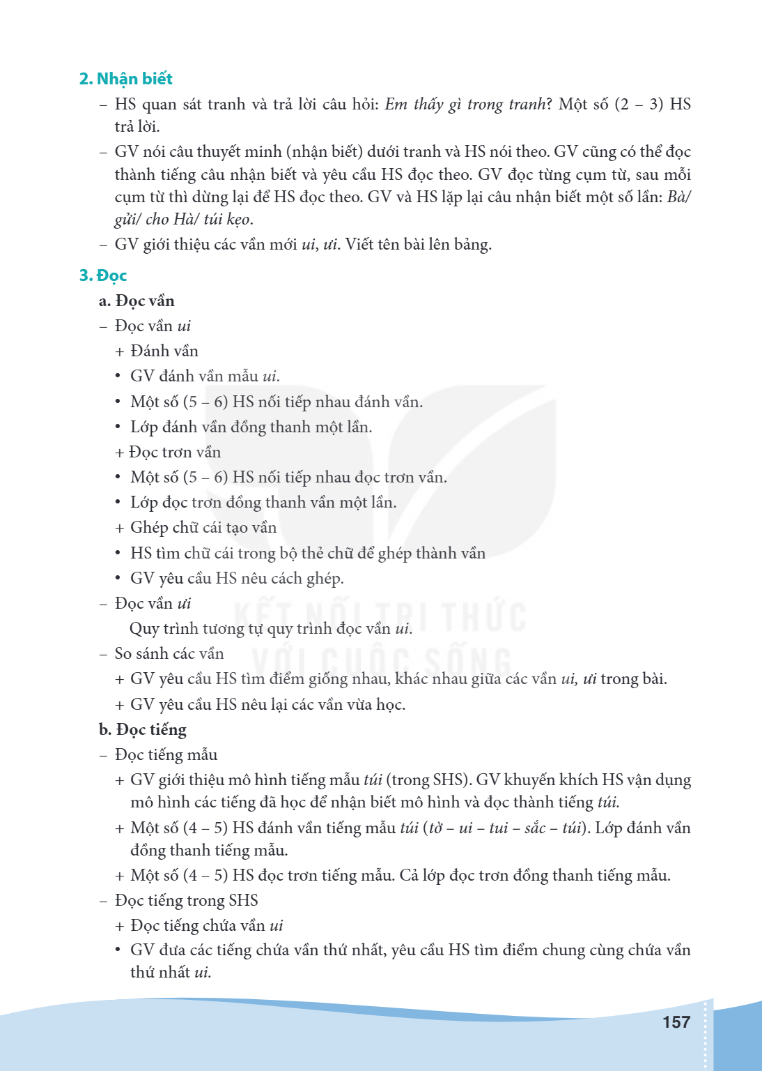 2. Nhận biết HS quan sát tranh và trả lời câu hỏi: Em thấy gì trong tranh? Một số (2 - 3) HS trả lời. - GV nói câu thuyết minh (nhận biết) dưới tranh và HS nói 