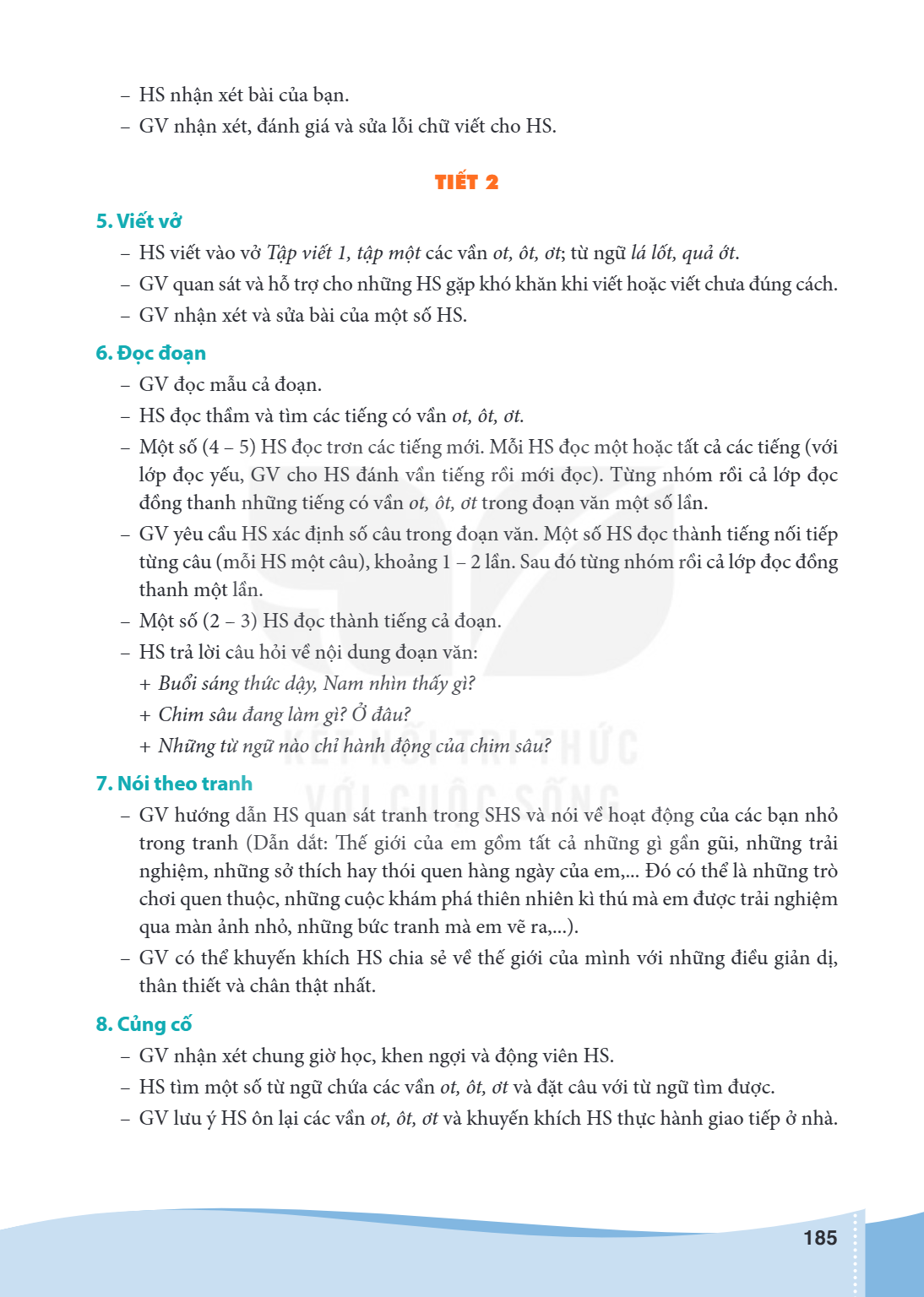 HS nhận xét bài của bạn. - GV nhận xét, đánh giá và sửa lỗi chữ viết cho HS. TIẾT 2 5. Viết vở HS viết vào vở Tập viết 1, tập một các vần ot, ôt, ơt; từ ngữ lá 