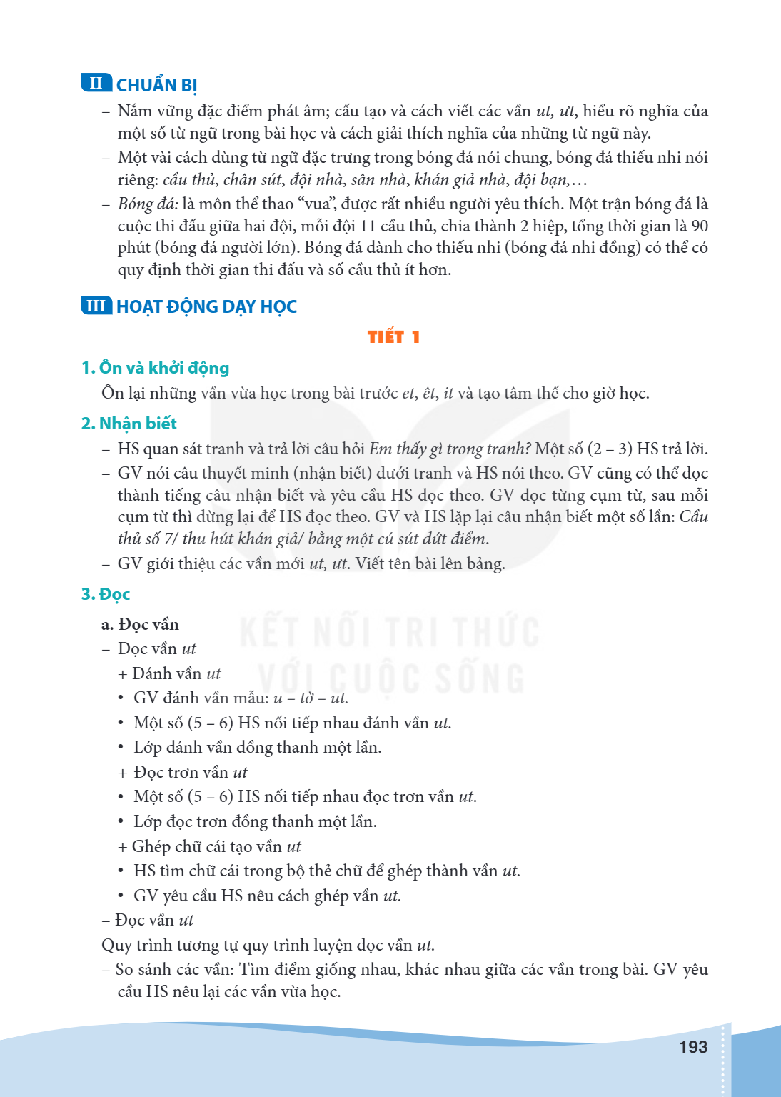 II CHUẨN BỊ Nắm vững đặc điểm phát âm; cấu tạo và cách viết các vần ut, ưt, hiểu rõ nghĩa của một số từ ngữ trong bài học và cách giải thích nghĩa của những từ 