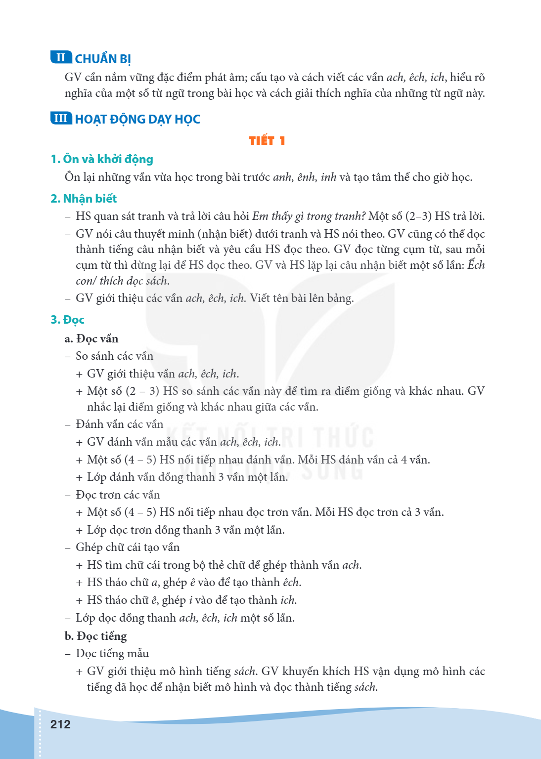 II CHUẨN BỊ GV cần nắm vững đặc điểm phát âm; cấu tạo và cách viết các vần ach, êch, ich, hiểu rõ nghĩa của một số từ ngữ trong bài học và cách giải thích nghĩa