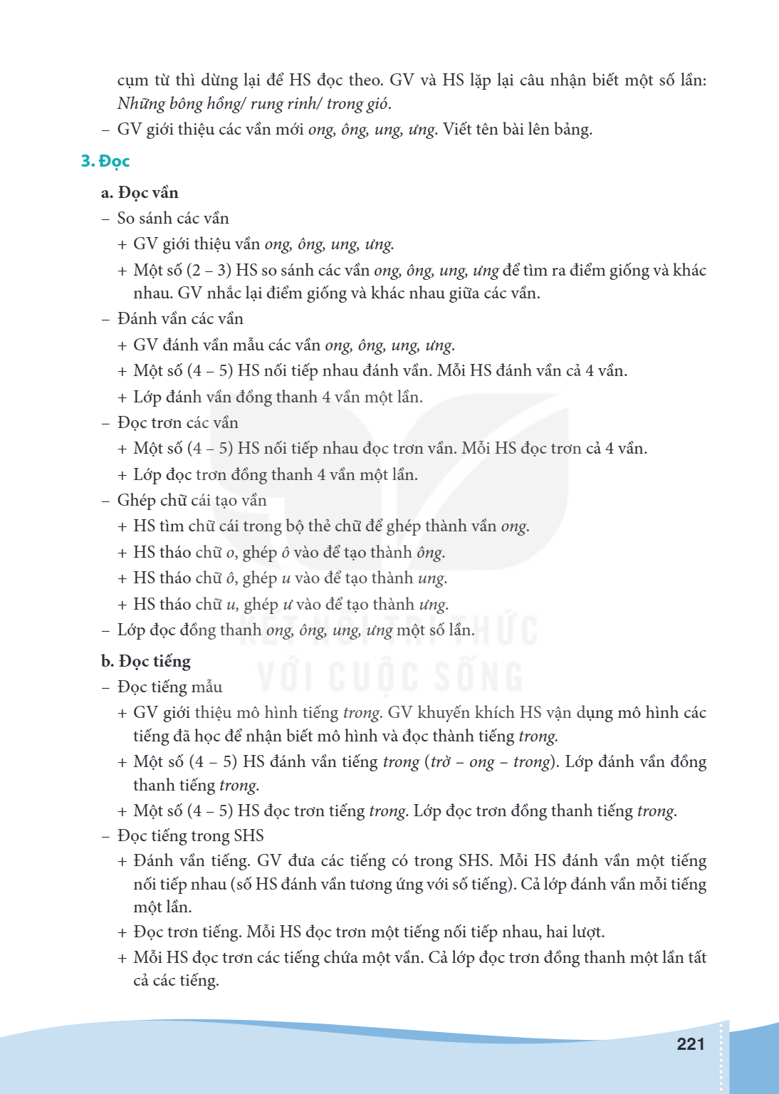 cụm từ thì dừng lại để HS đọc theo. GV và HS lặp lại câu nhận biết một số lần: Những bông hồng/ rung rinh/ trong gió. - GV giới thiệu các vần mới ong, ông, ung,