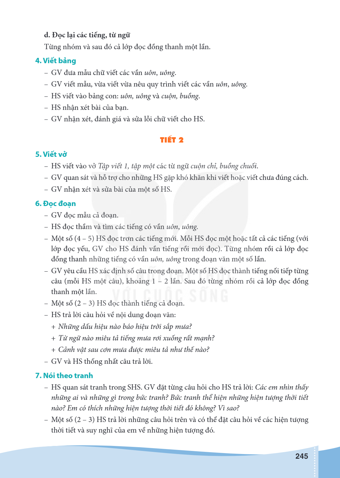 d. Đọc lại các tiếng, từ ngữ Từng nhóm và sau đó cả lớp đọc đồng thanh một lần. 4. Viết bảng GV đưa mẫu chữ viết các vần uôn, uông. - GV viết mẫu, vừa viết vừa 