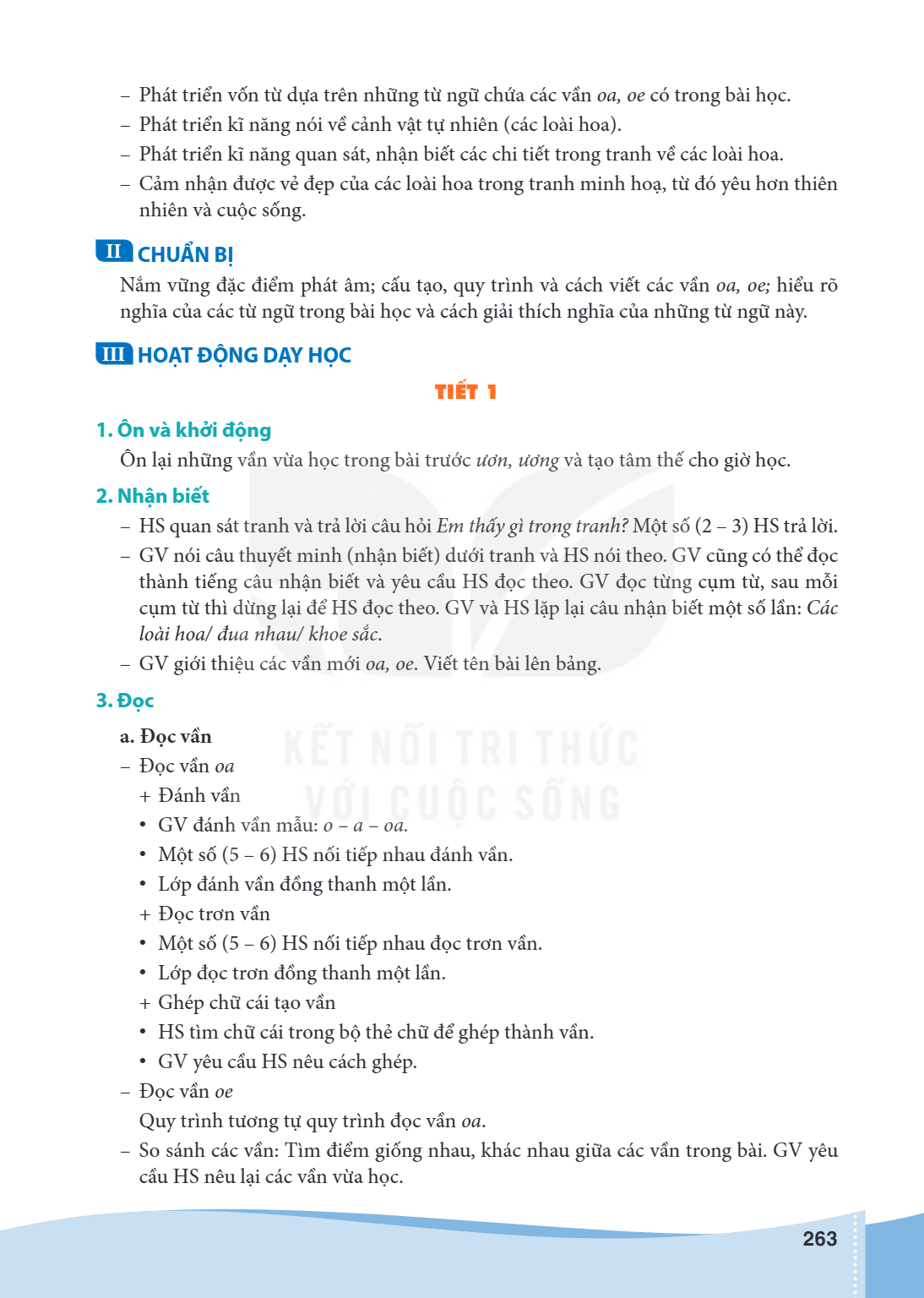 Phát triển vốn từ dựa trên những từ ngữ chứa các vần oa, oe có trong bài học. - Phát triển kĩ năng nói về cảnh vật tự nhiên (các loài hoa). - Phát triển kĩ năng