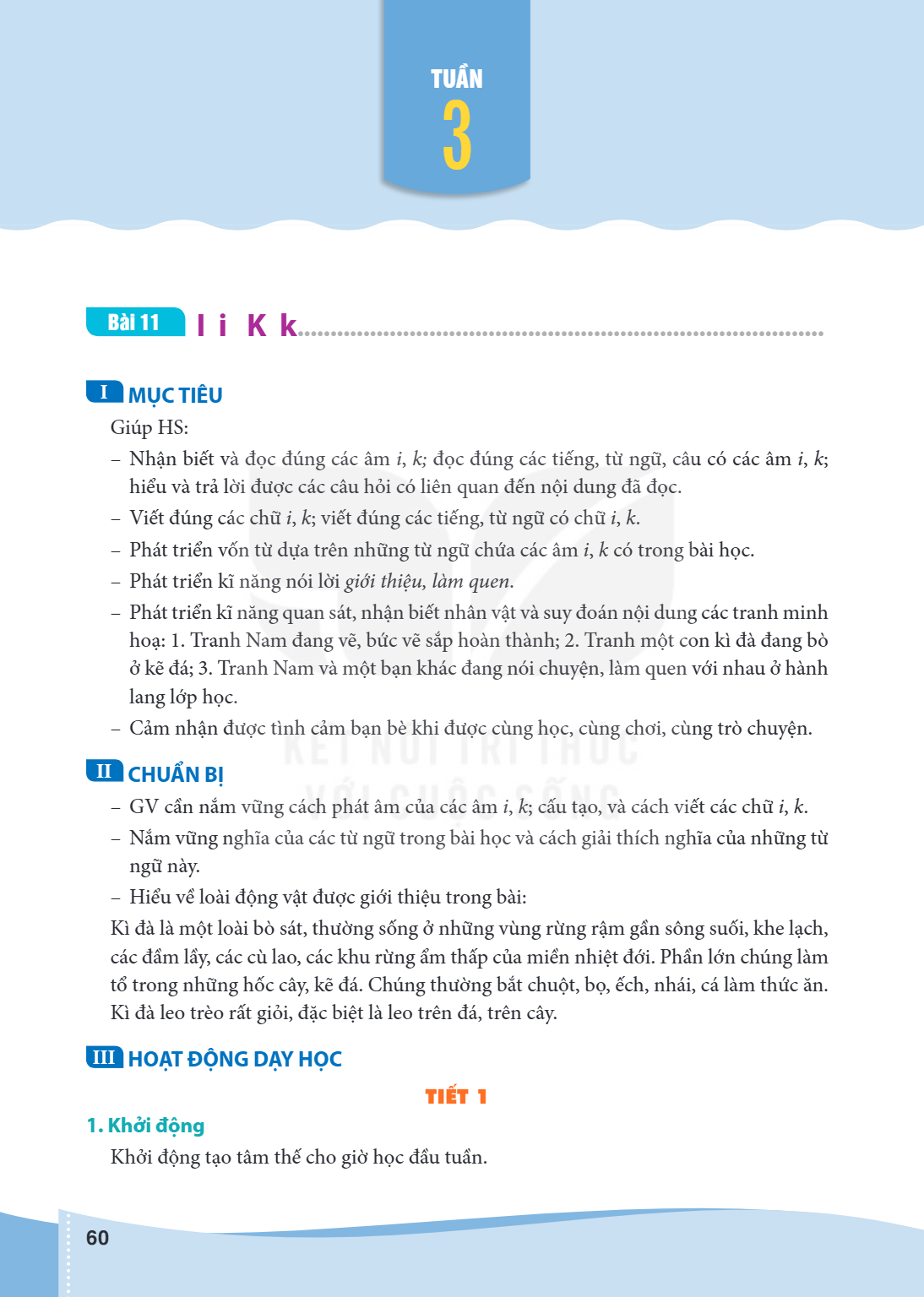 TUẦN Bài 11 I i K k. ............................................................................... I MỤC TIÊU Giúp HS: Nhận biết và đọc đúng các âm i, k; đọc 