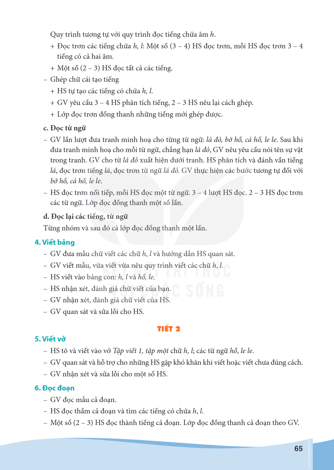 Quy trình tương tự với quy trình đọc tiếng chứa âm h. + Đọc trơn các tiếng chứa h, l: Một số (3 - 4) HS đọc trơn, mỗi HS đọc trơn 3 - 4 tiếng có cả hai âm. + Mộ