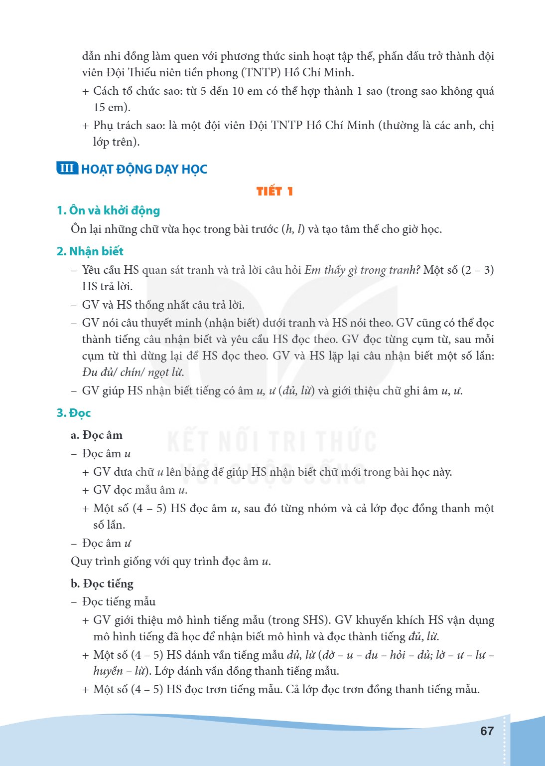 dẫn nhi đồng làm quen với phương thức sinh hoạt tập thể, phấn đấu trở thành đội viên Đội Thiếu niên tiền phong (TNTP) Hồ Chí Minh. + Cách tổ chức sao: từ 5 đến 