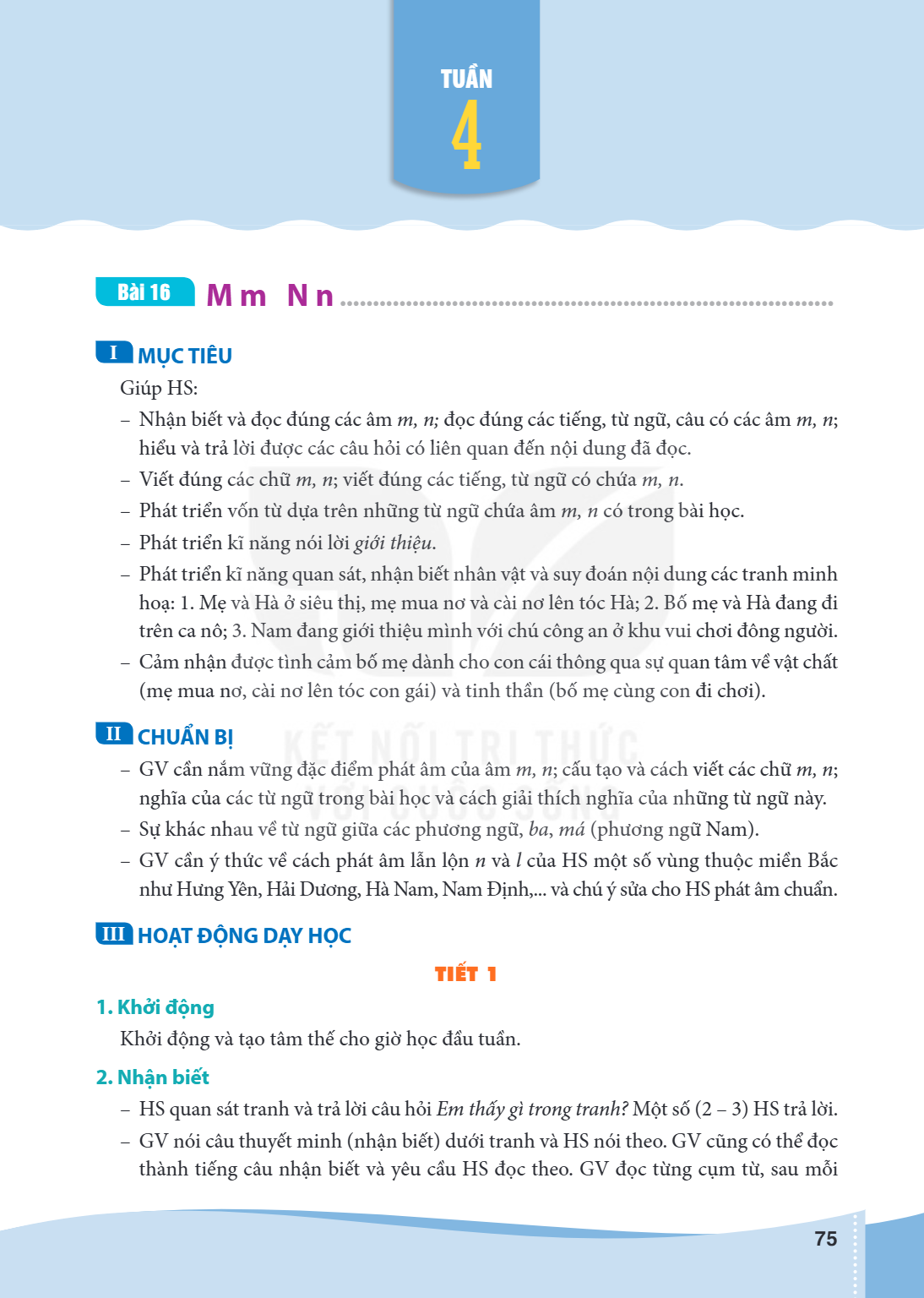 TUẦN Bài 16 M m N n ........................................................................... I MỤC TIÊU Giúp HS: - Nhận biết và đọc đúng các âm m, n; đọc đún